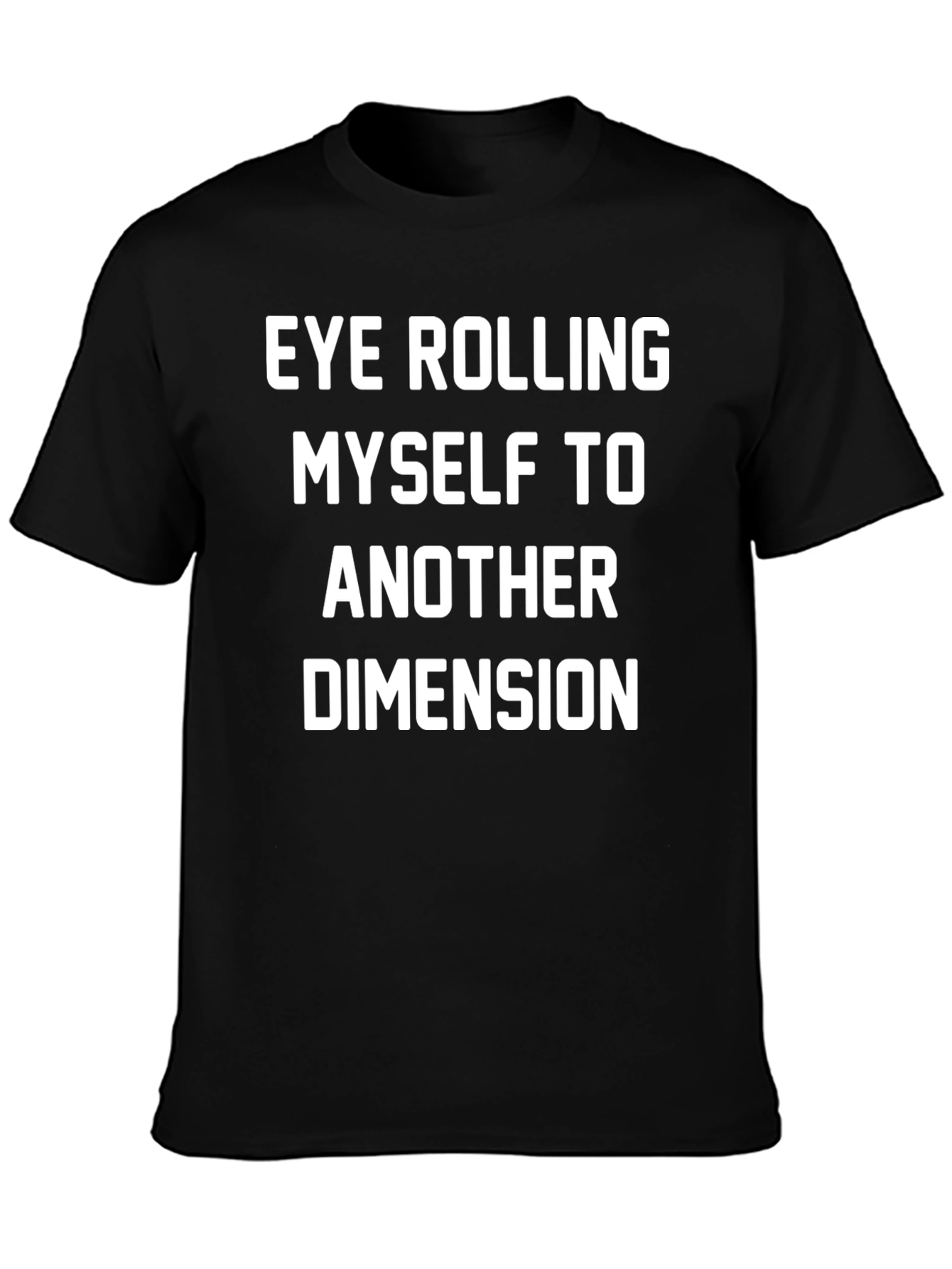 Eye Rolling to Another Dimension Black T-Shirt