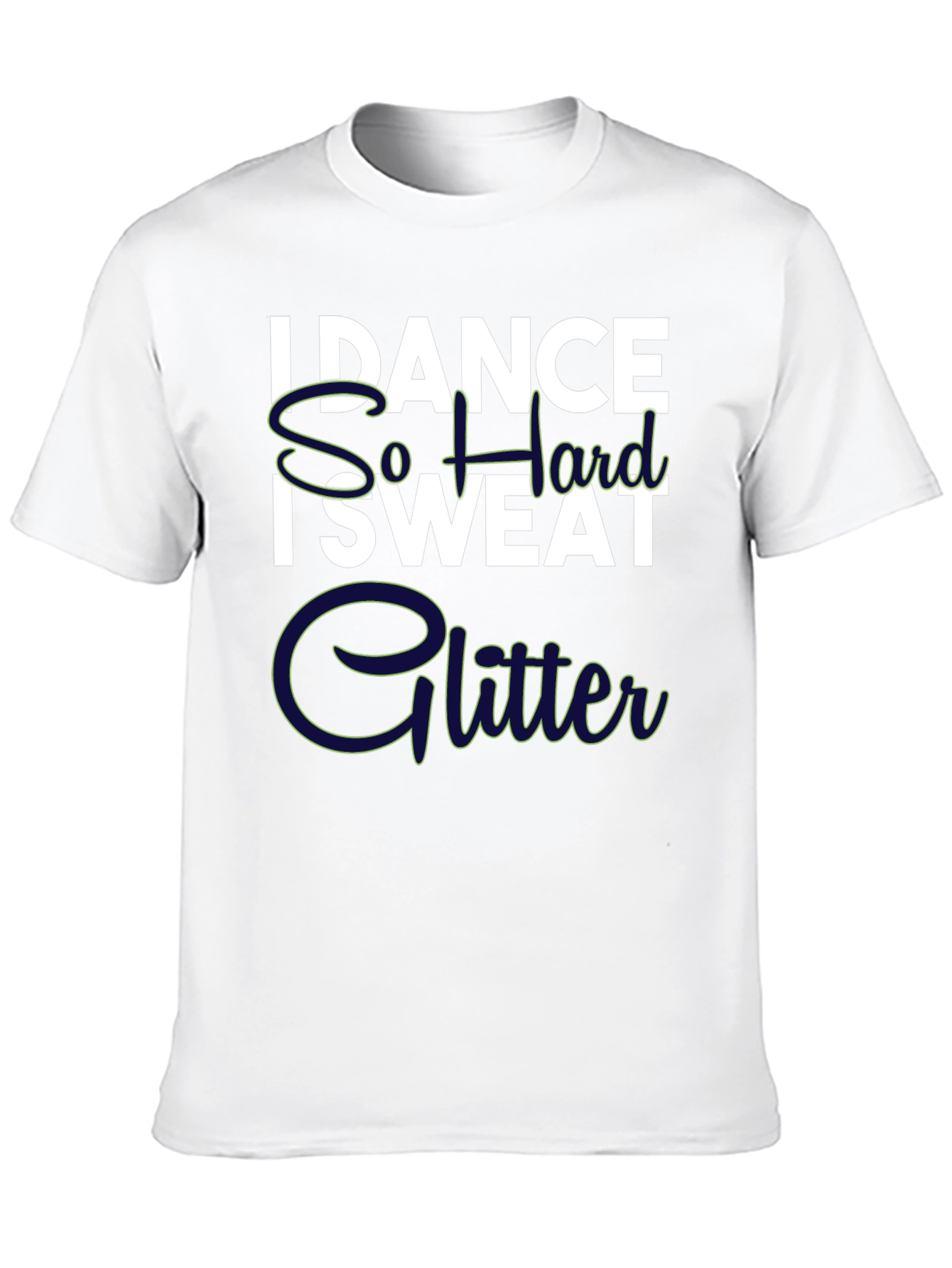 I Dance So Hard I Sweat Glitter Graphic Tee