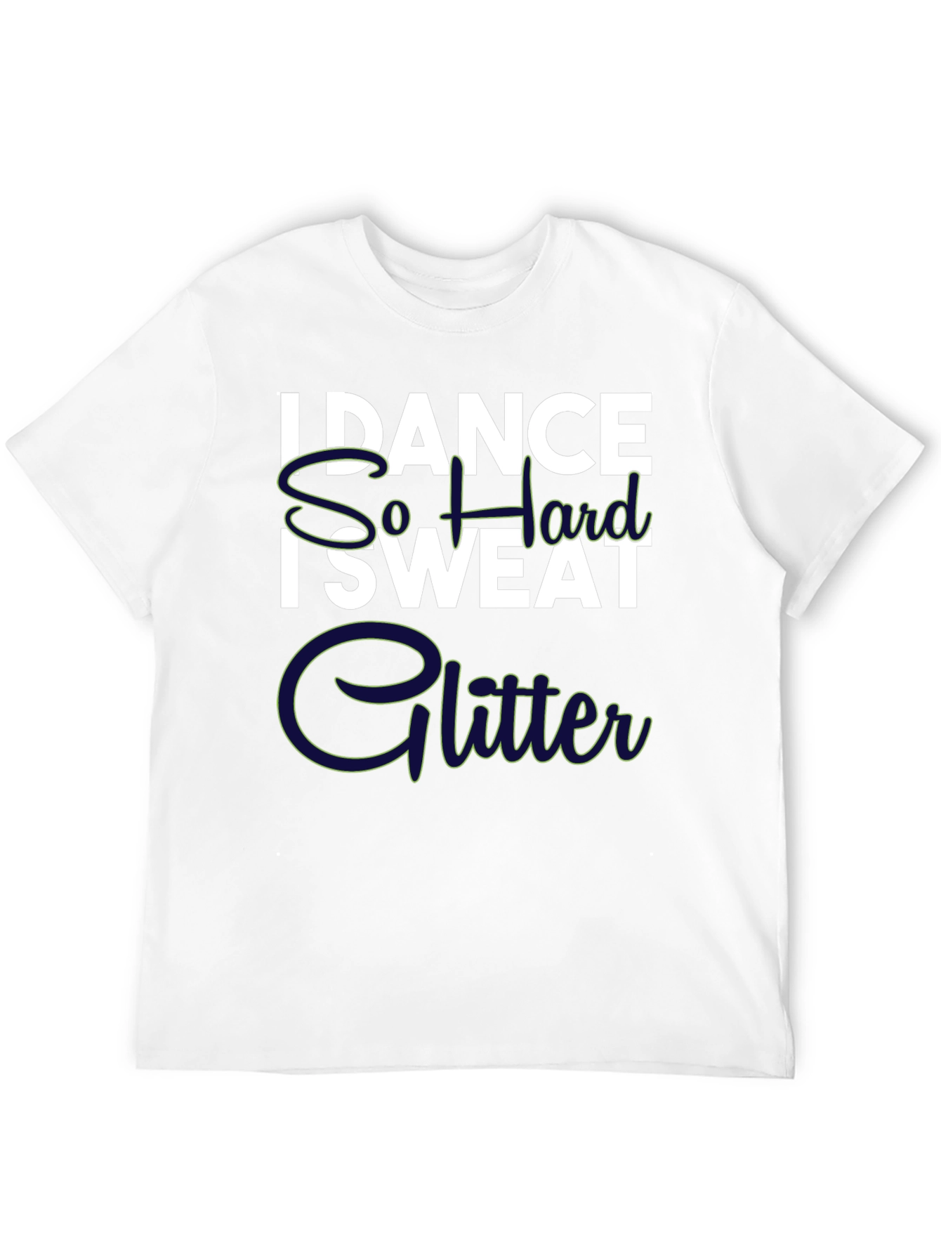 I Dance So Hard I Sweat Glitter Graphic Tee