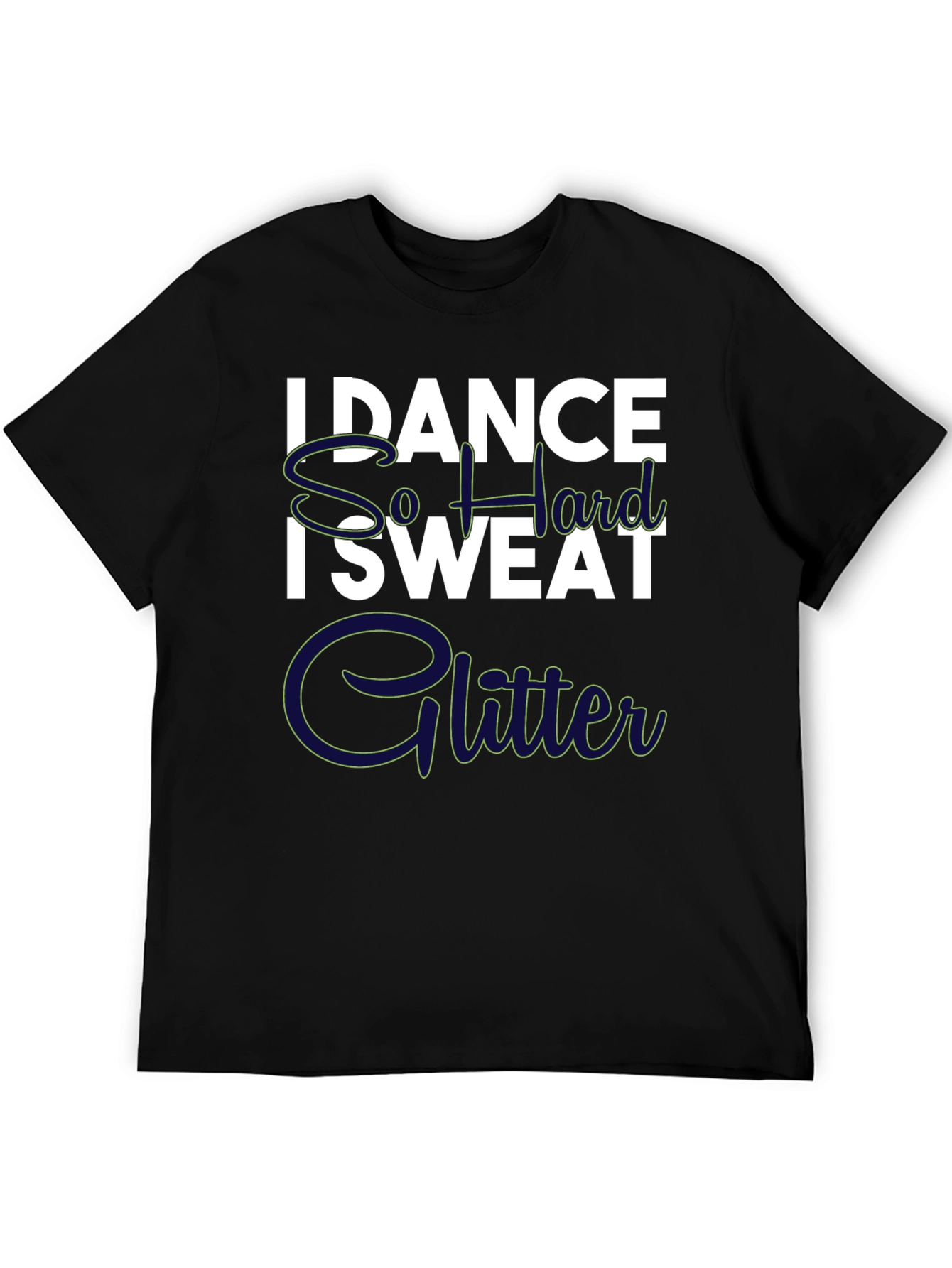 I Dance So Hard I Sweat Glitter Graphic Tee