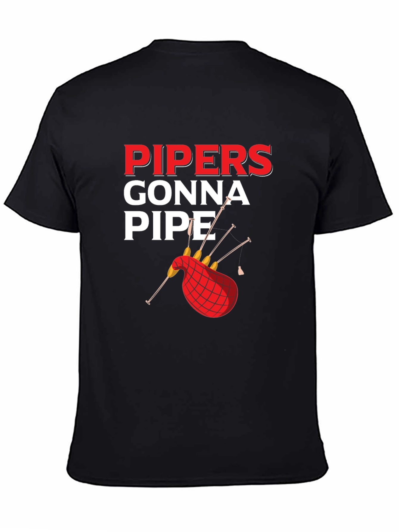 Pipers Gonna Pipe T-Shirt - Bagpipe Humor