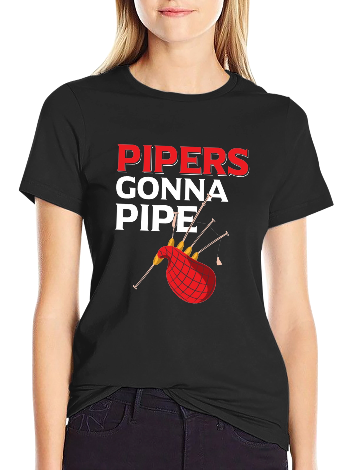 Pipers Gonna Pipe T-Shirt - Bagpipe Humor