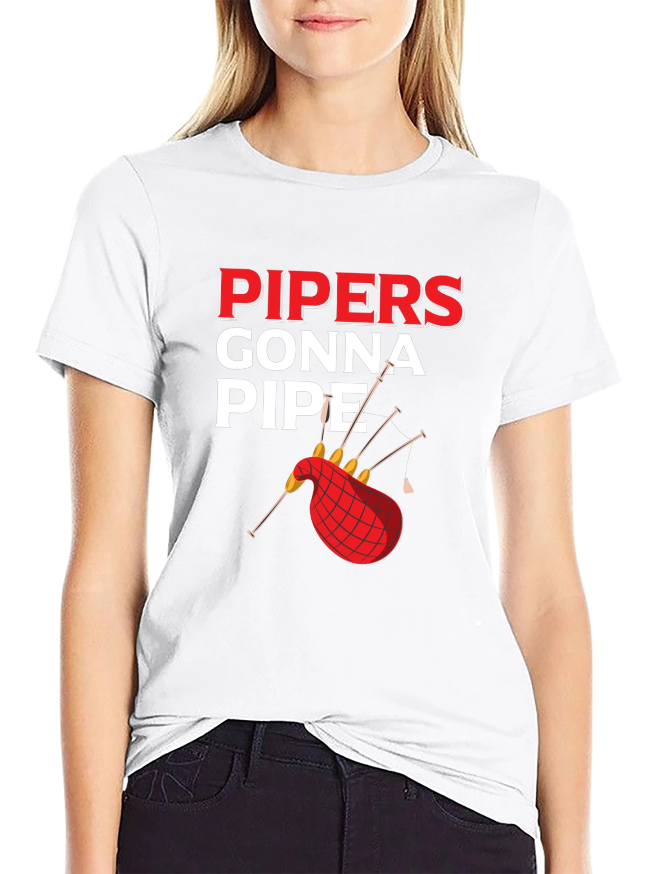 Pipers Gonna Pipe T-Shirt - Bagpipe Humor