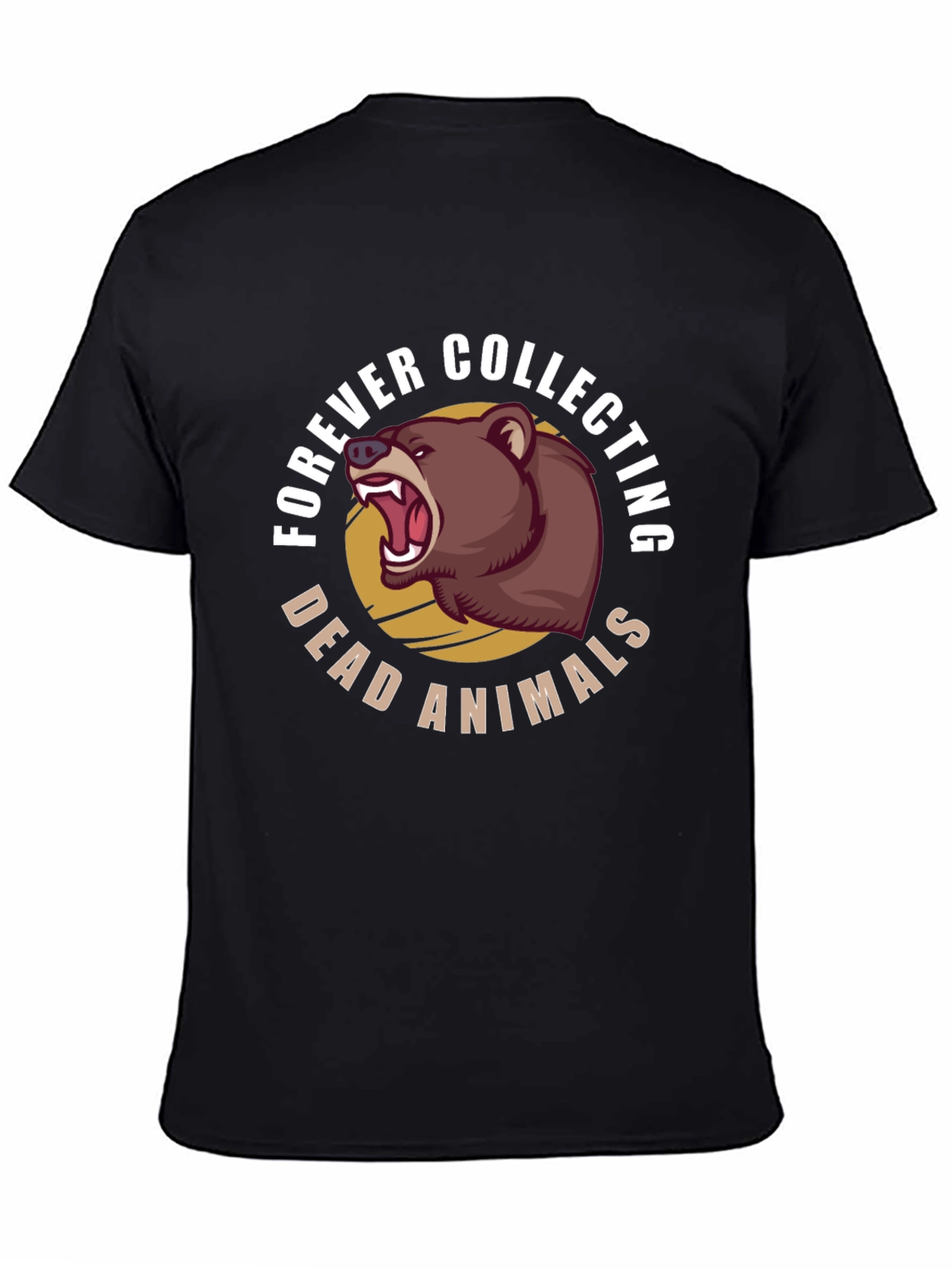 Forever Collecting Dead Animals Bear T-Shirt