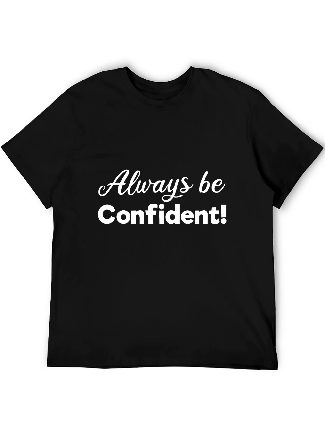 Always Be Confident! Black Graphic Tee Shirt