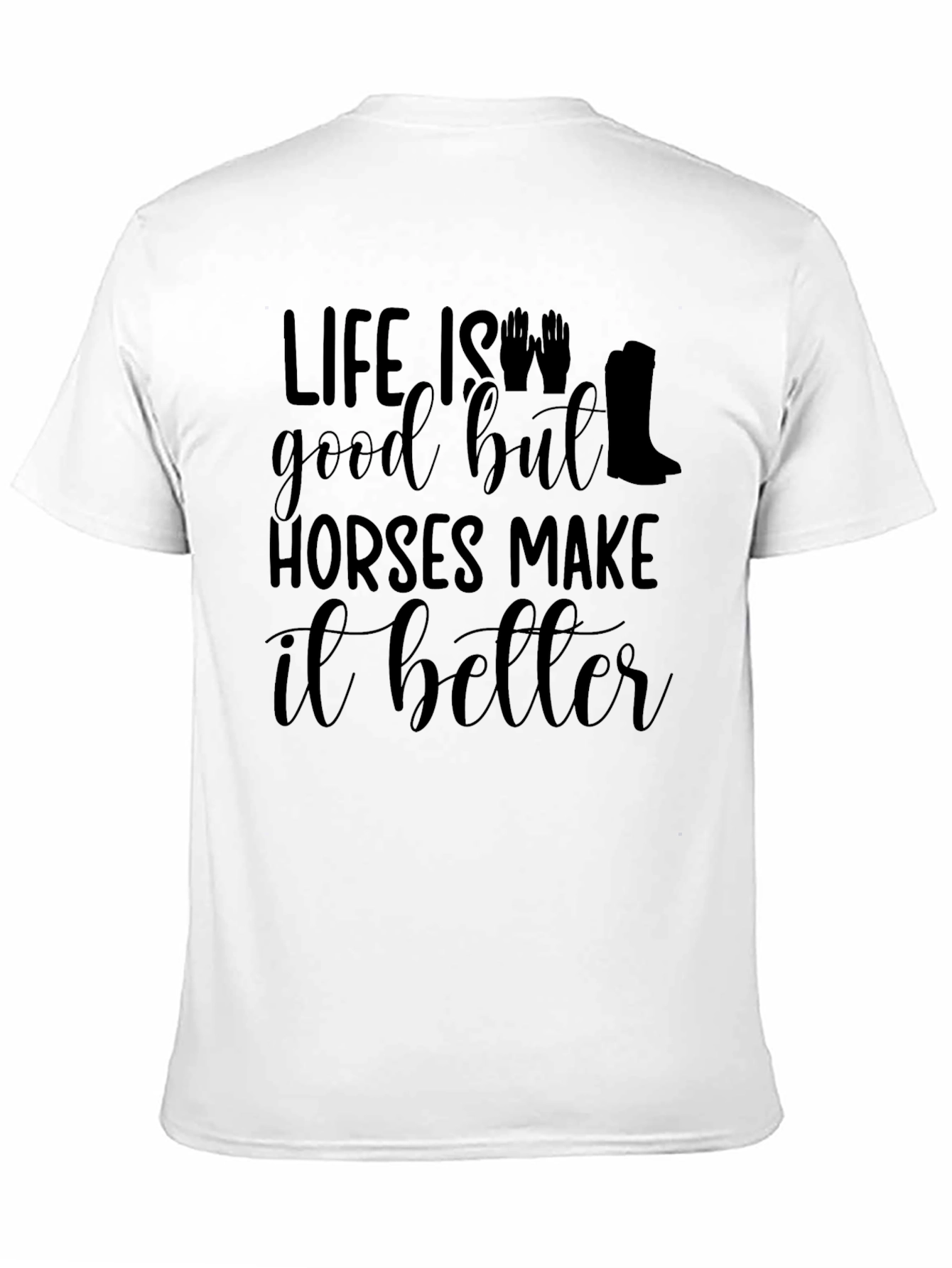 Life is Good Horses Make It Better Tee