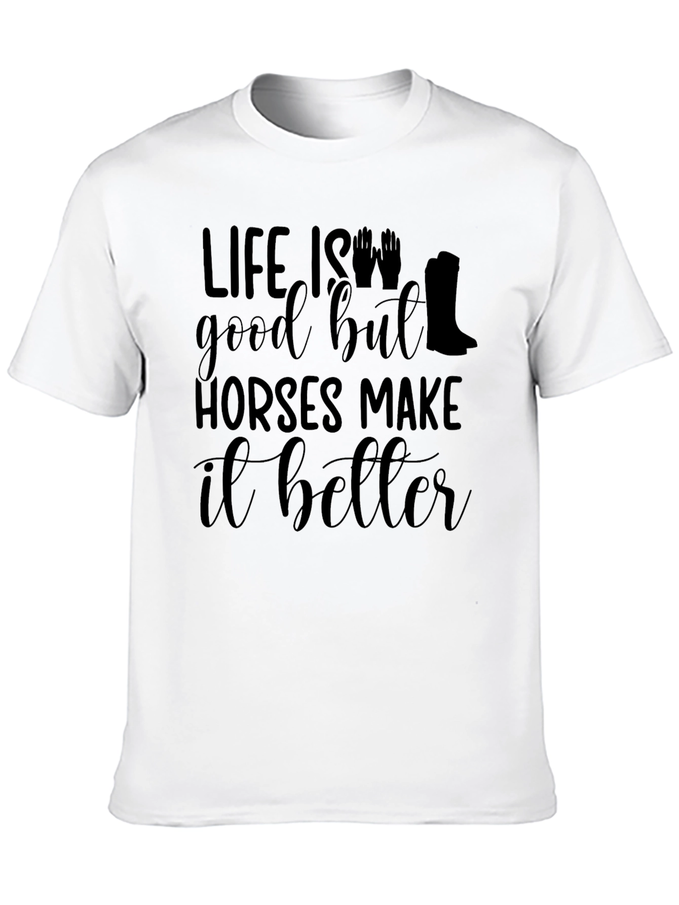 Life is Good Horses Make It Better Tee