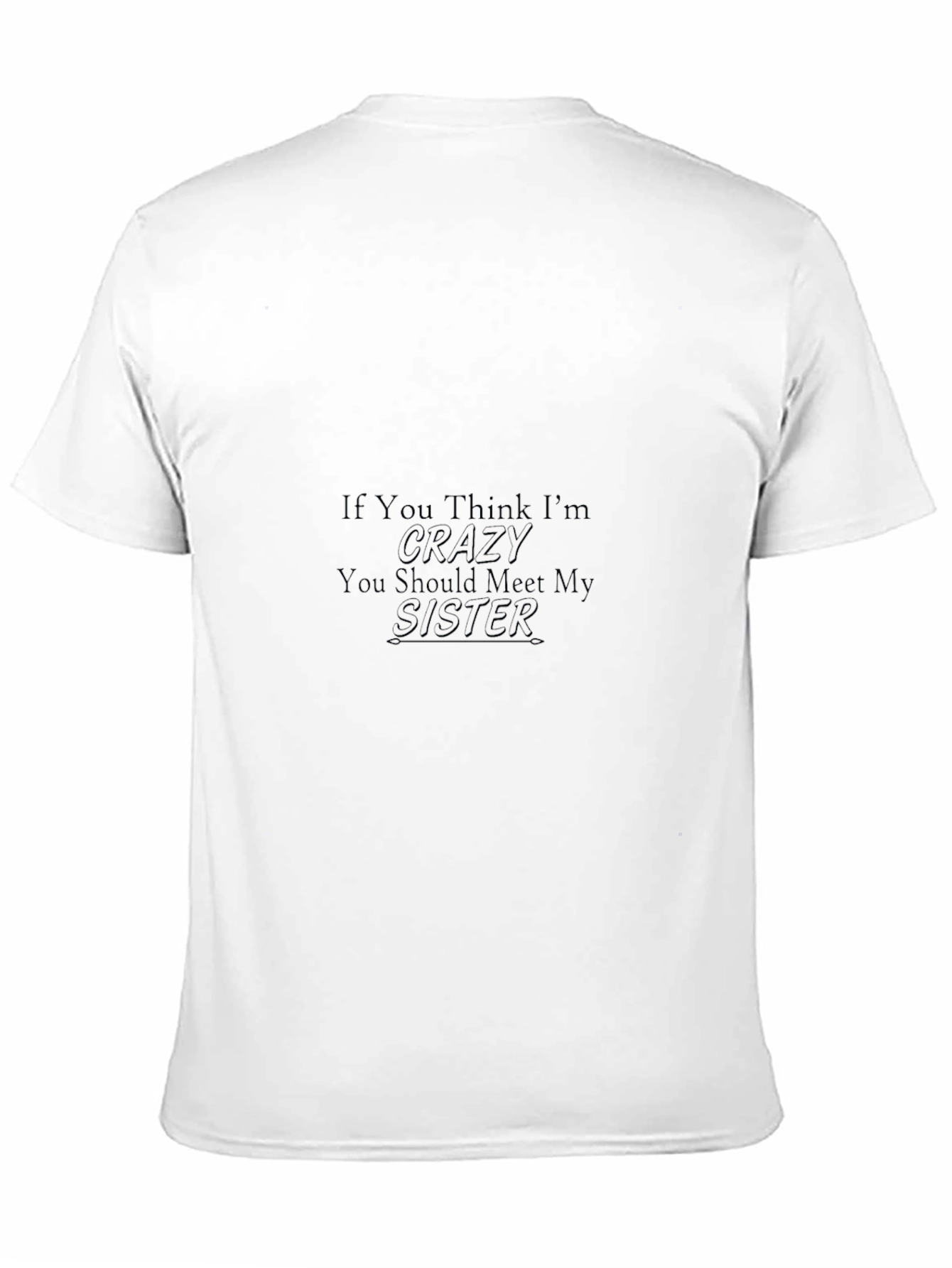 Crazy Sister T-Shirt Funny Sibling Tee