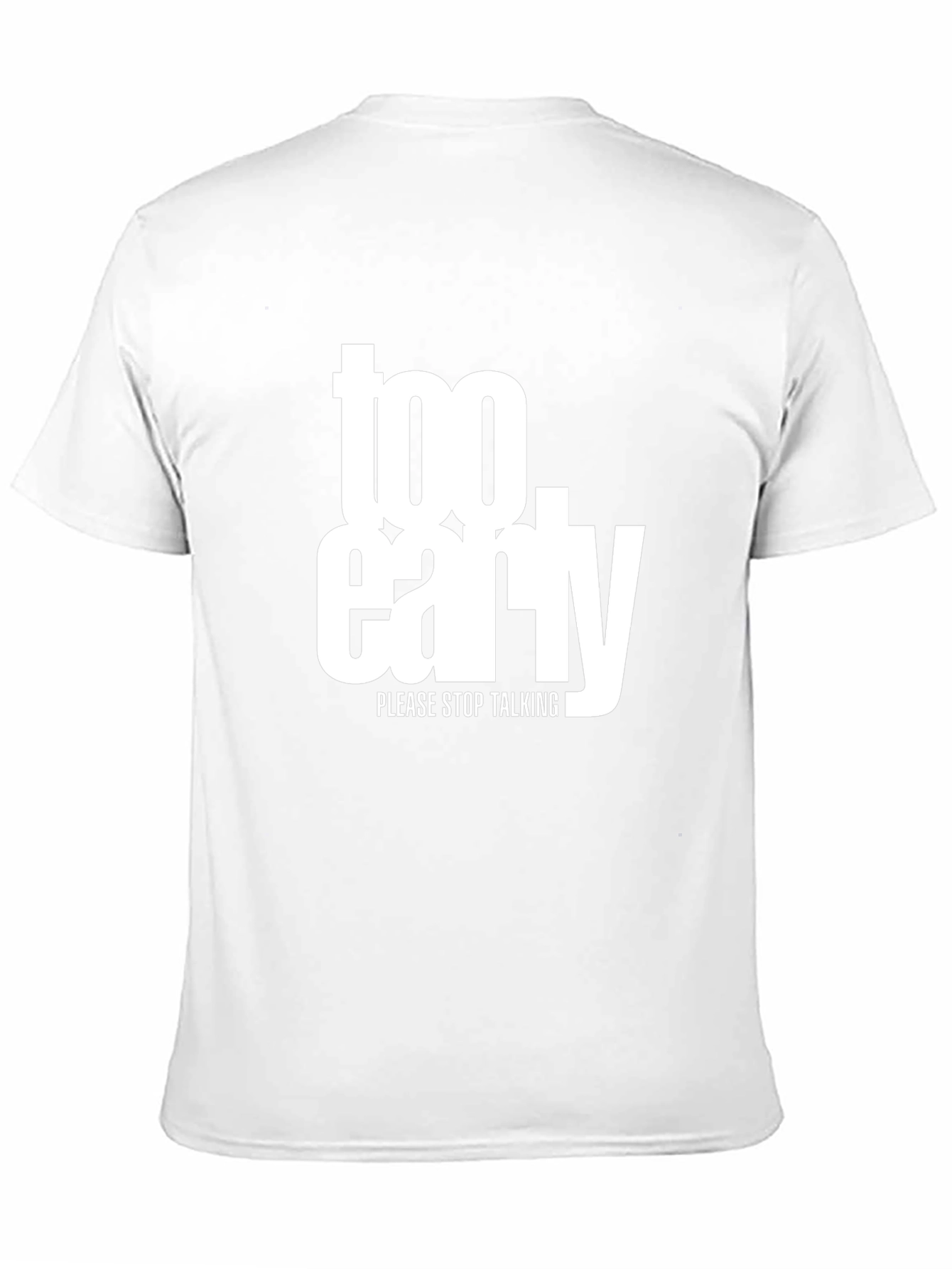 Too Early Graphic Tee - Stop Talking Please!