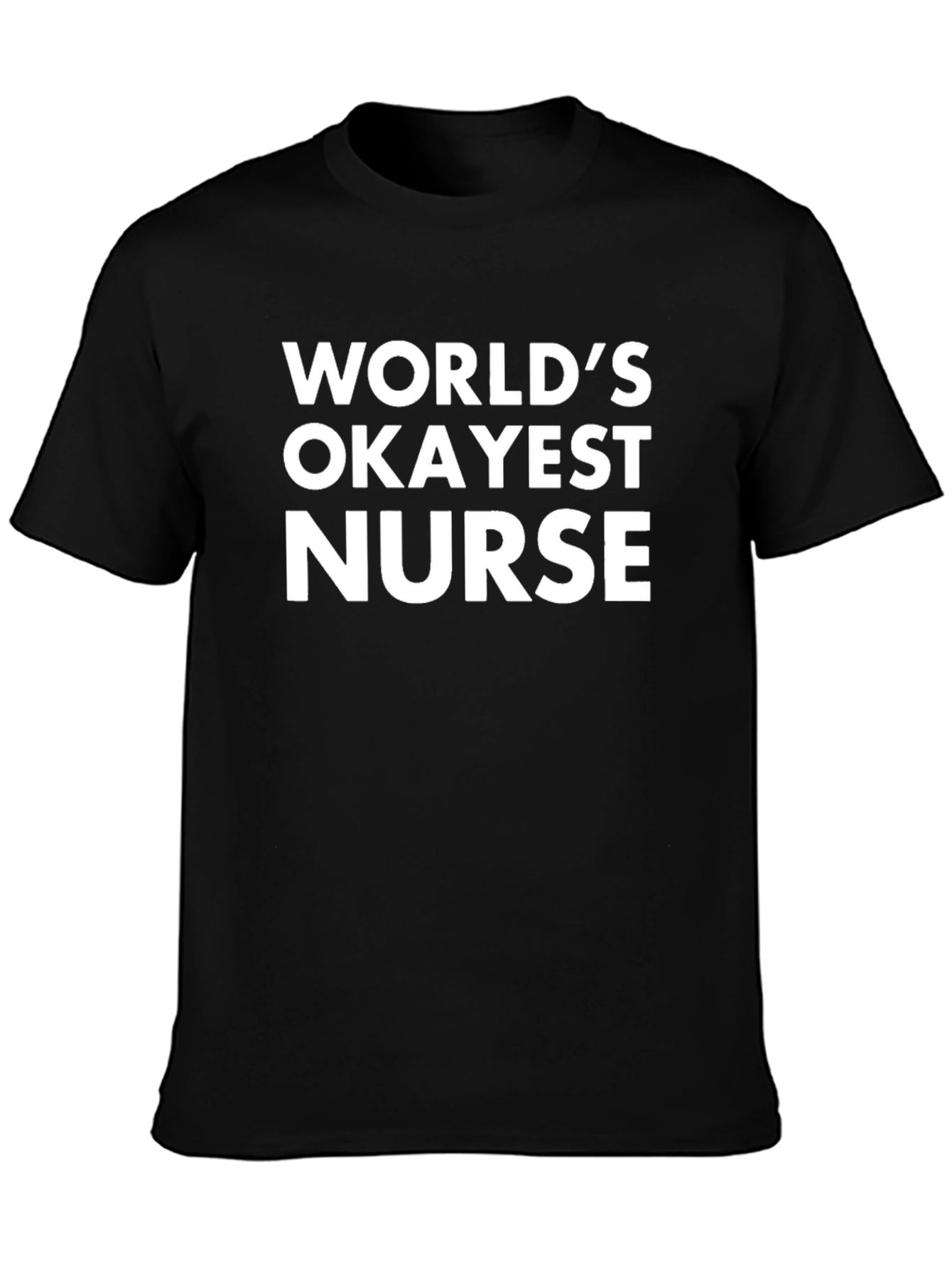 Worlds Okayest Nurse Black T-Shirt
