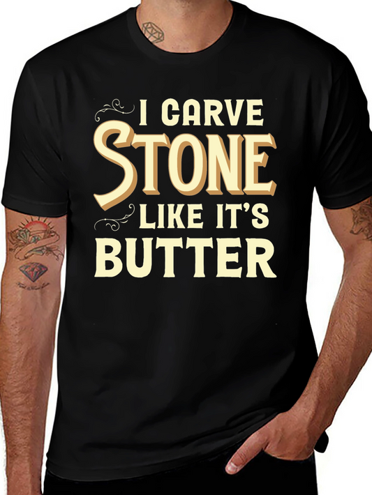 I Carve Stone Like Its Butter Funny T-Shirt
