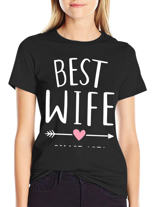 Best Wife Since [Year] T-Shirt - Anniversary Gift