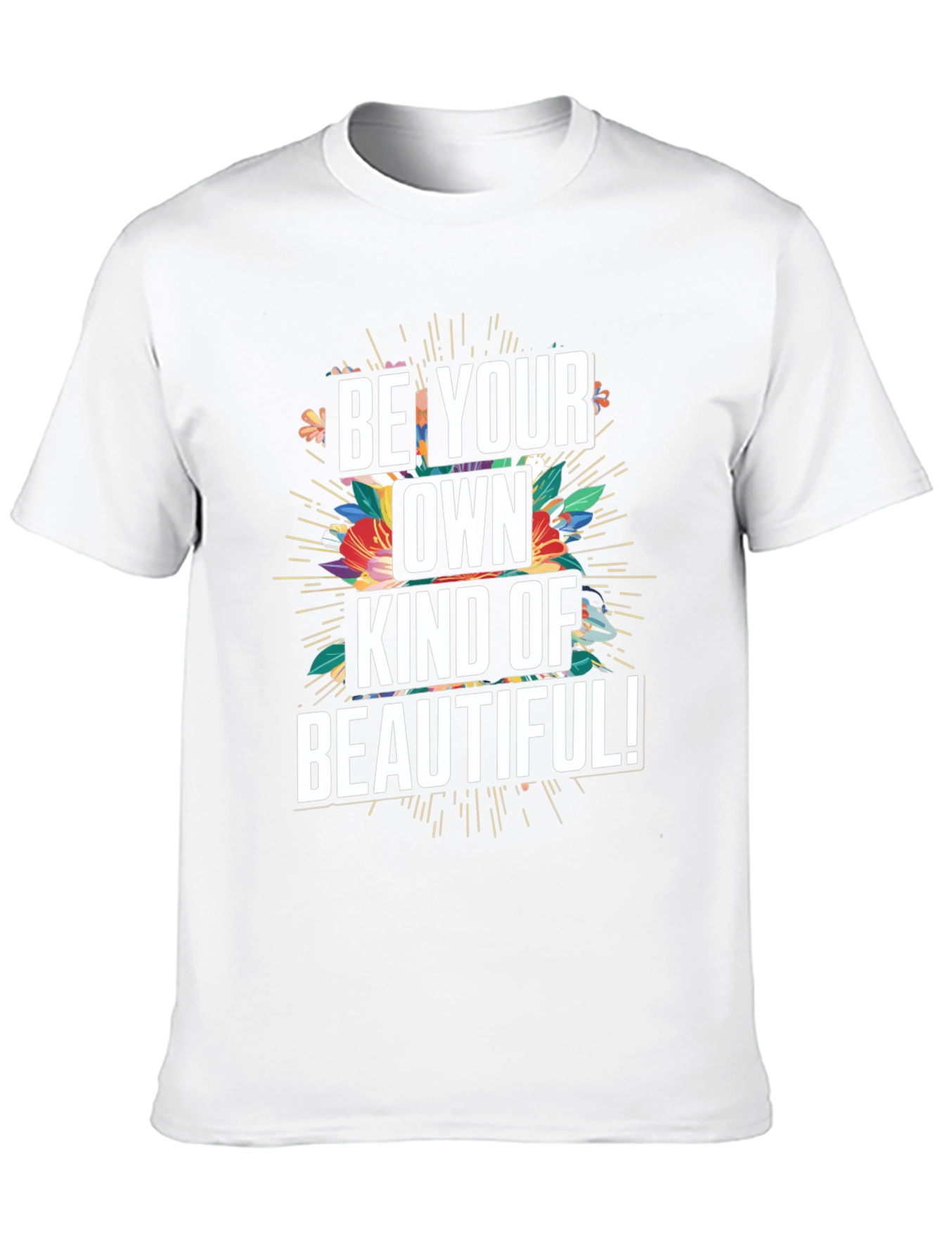 Be Your Own Kind Of Beautiful Graphic Tee