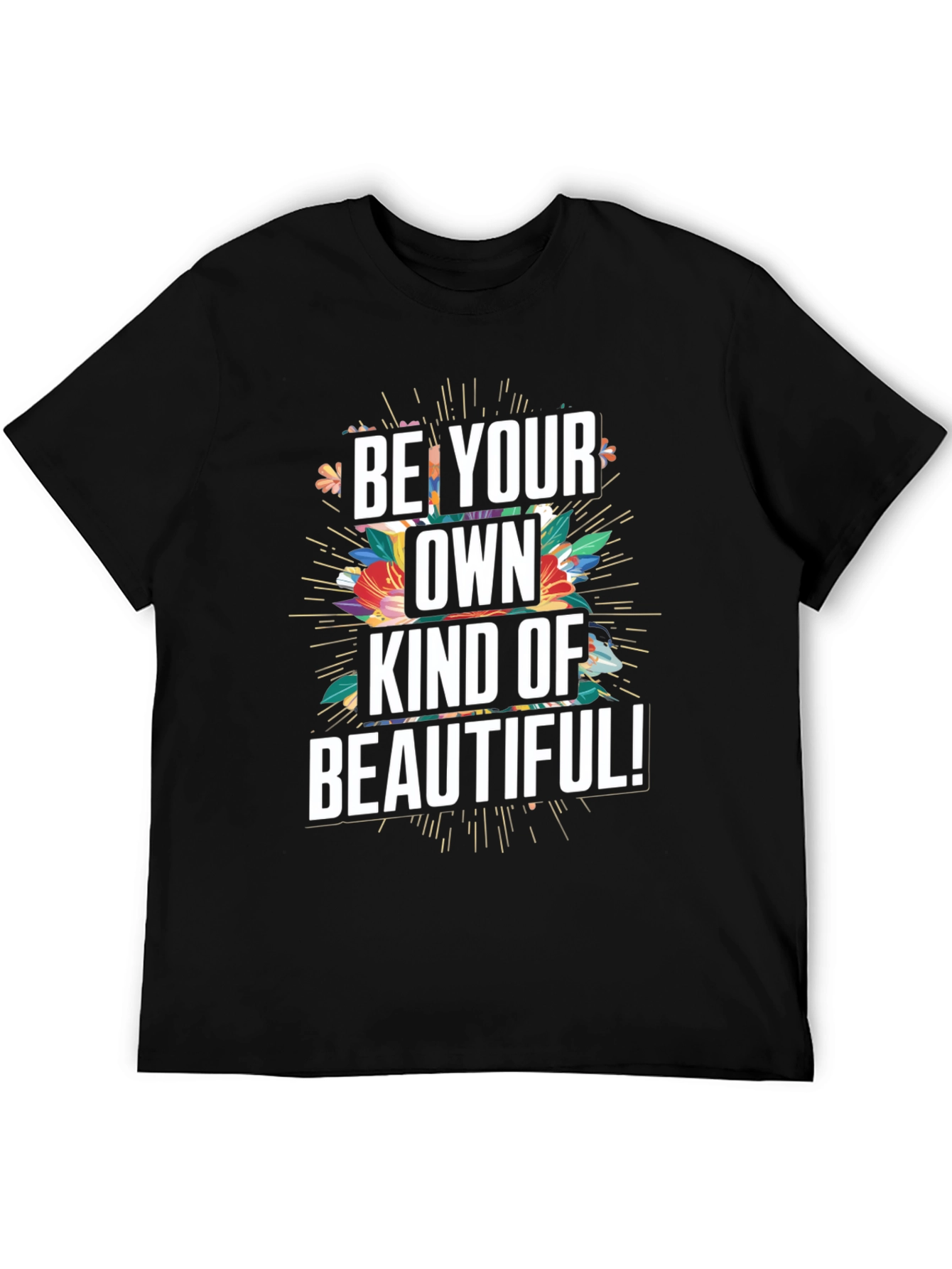 Be Your Own Kind Of Beautiful Graphic Tee