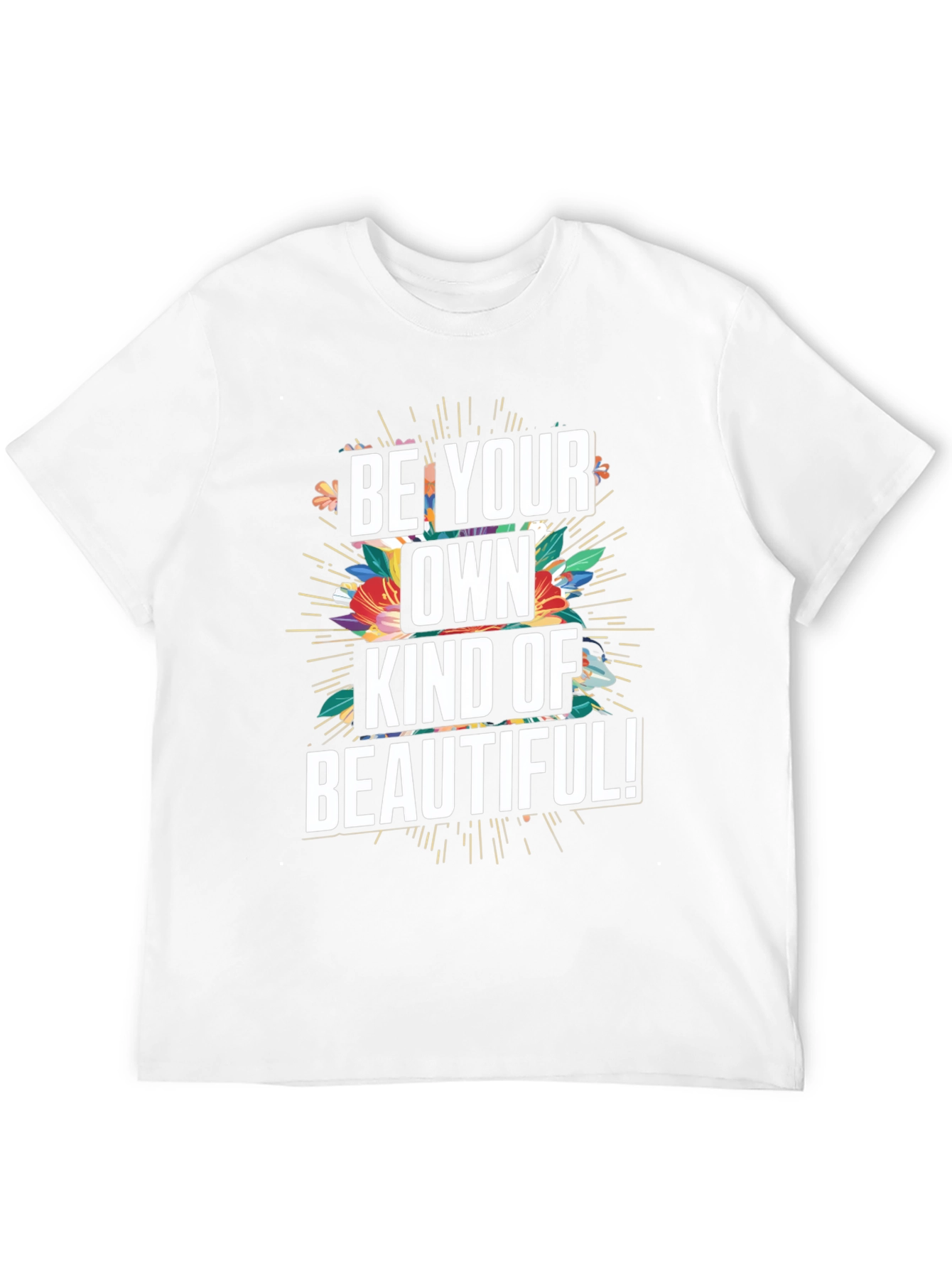 Be Your Own Kind Of Beautiful Graphic Tee