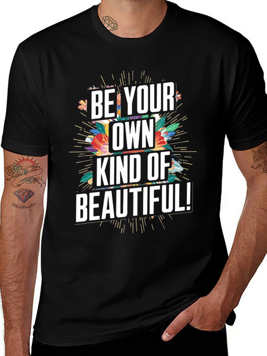 Be Your Own Kind Of Beautiful Graphic Tee