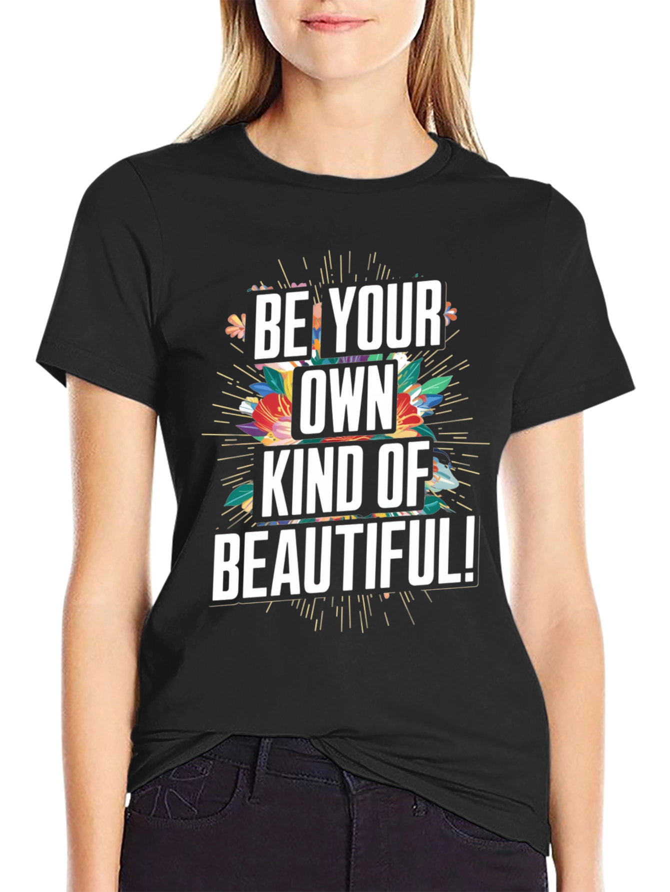 Be Your Own Kind Of Beautiful Graphic Tee