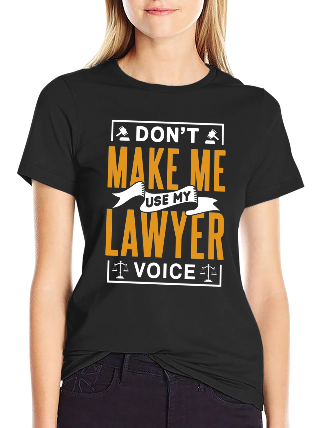 Dont Make Me Use My Lawyer Voice T-Shirt