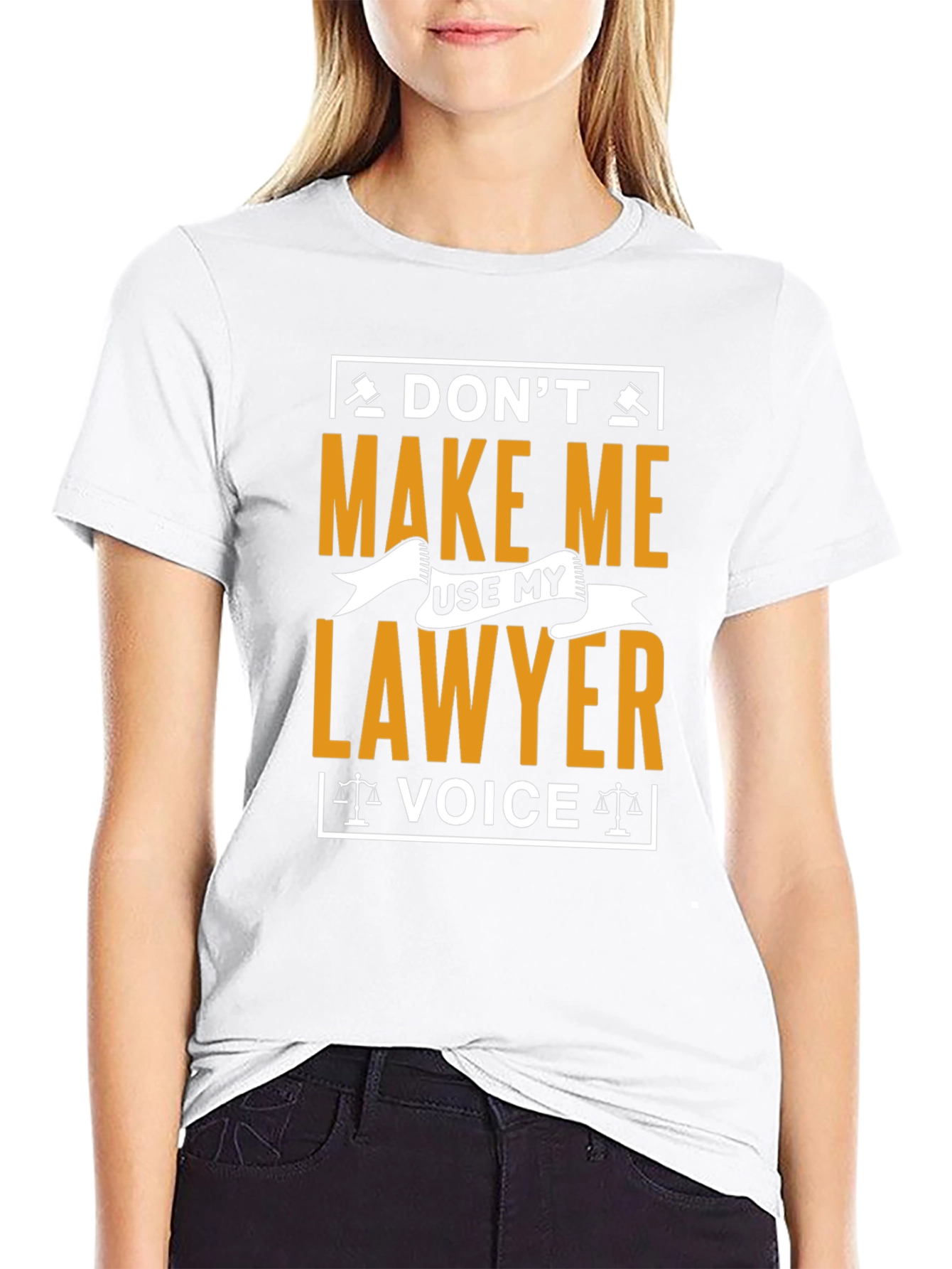Dont Make Me Use My Lawyer Voice T-Shirt