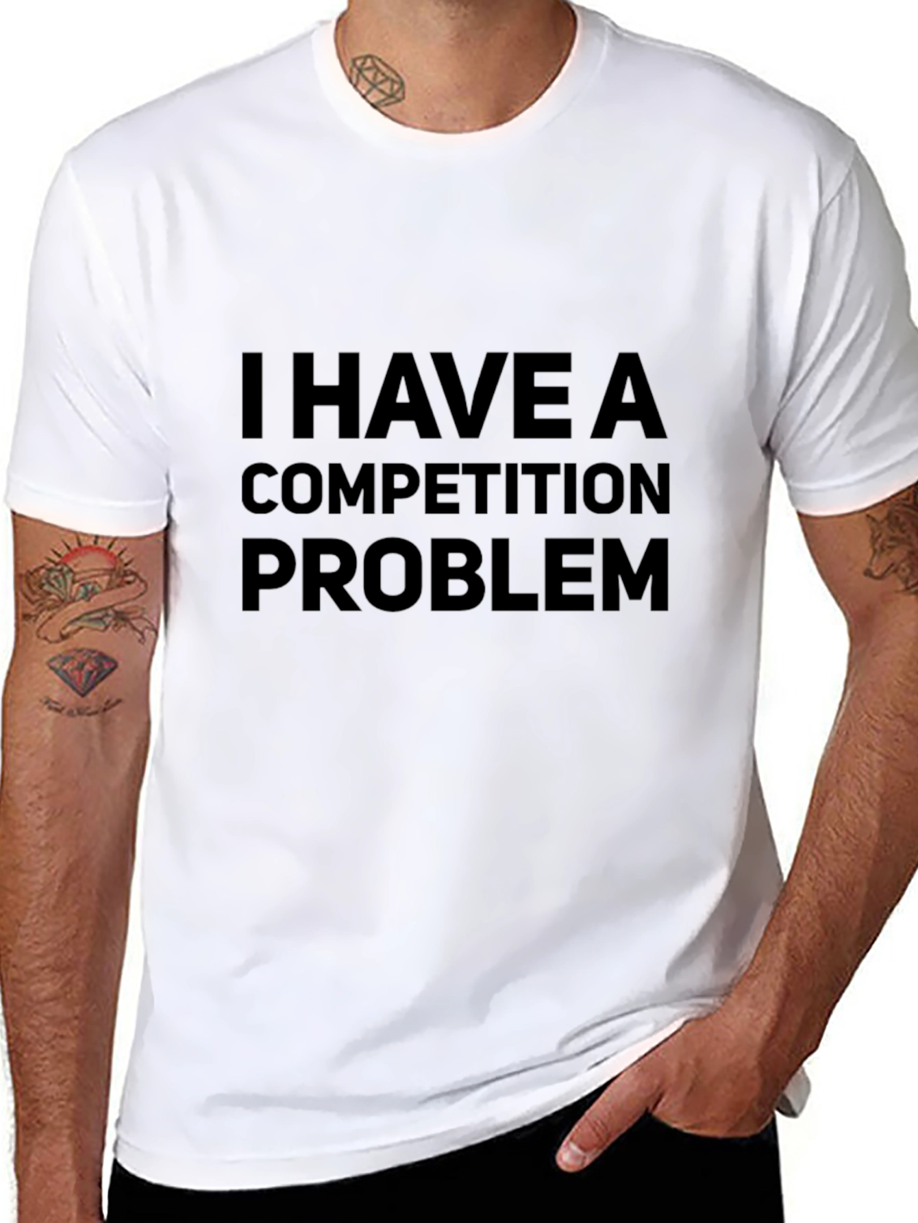 I HAVE A COMPETITION PROBLEM T-Shirt
