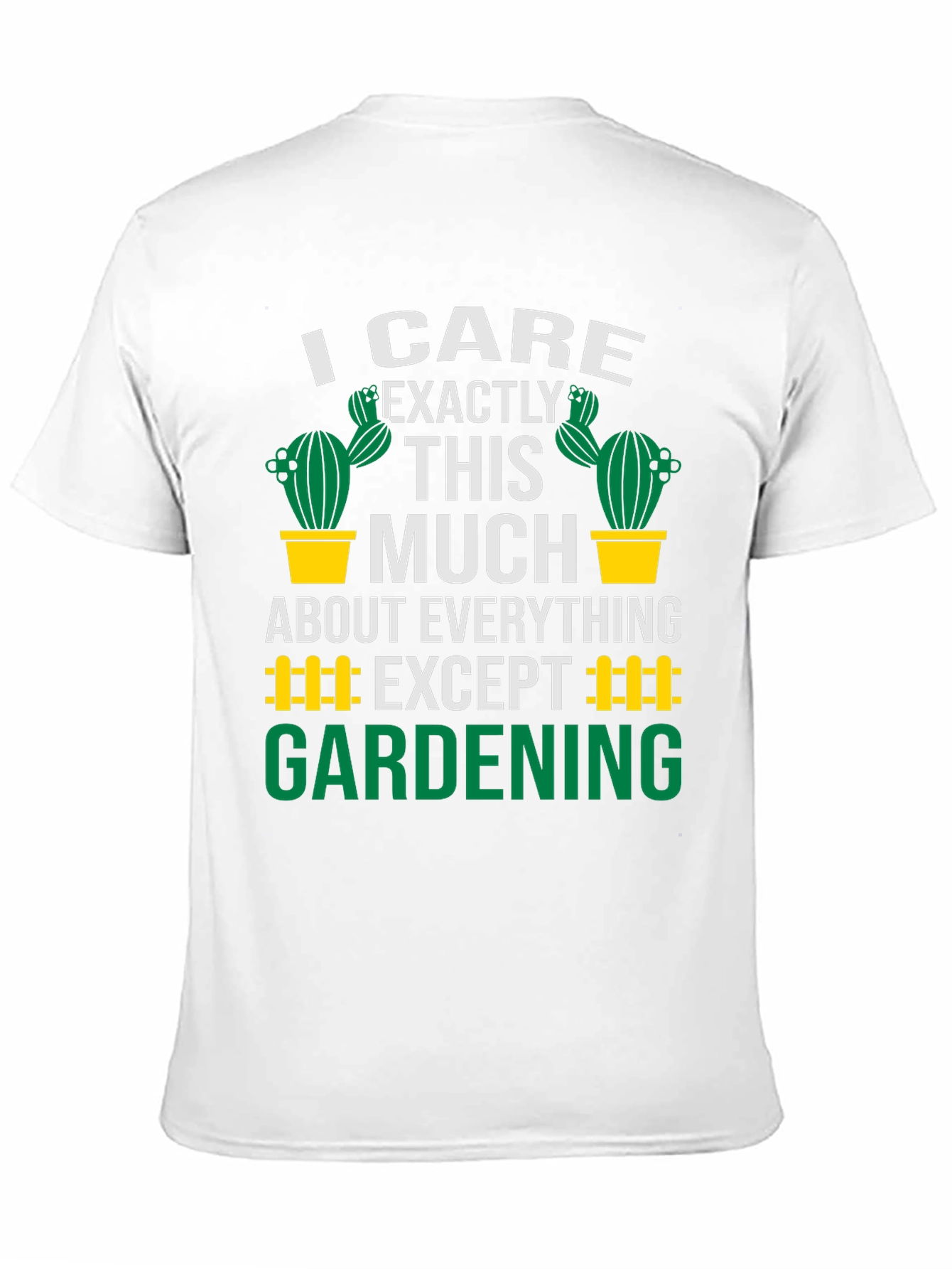 Funny Gardening T-Shirt: I Care Exactly This Much