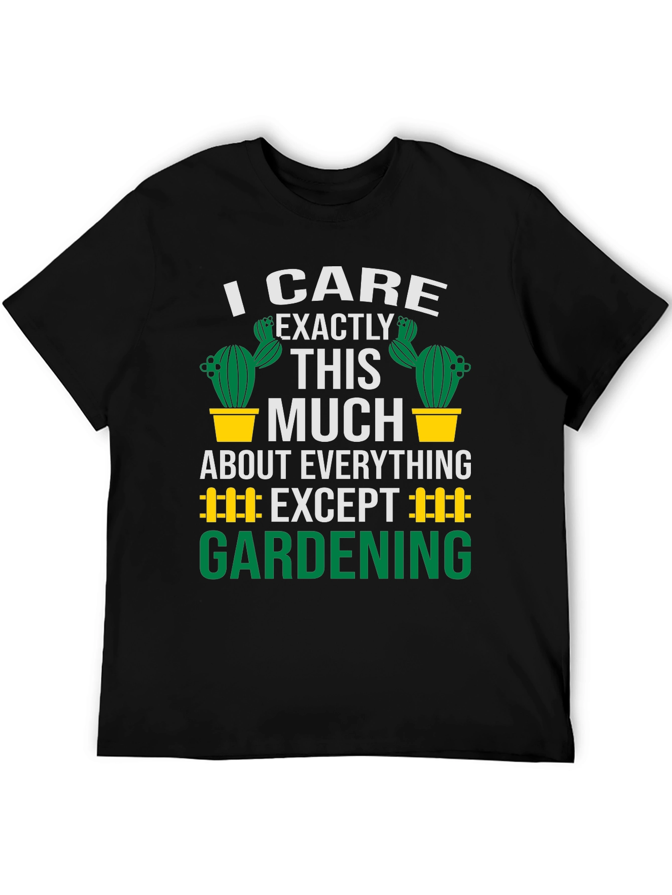 Funny Gardening T-Shirt: I Care Exactly This Much