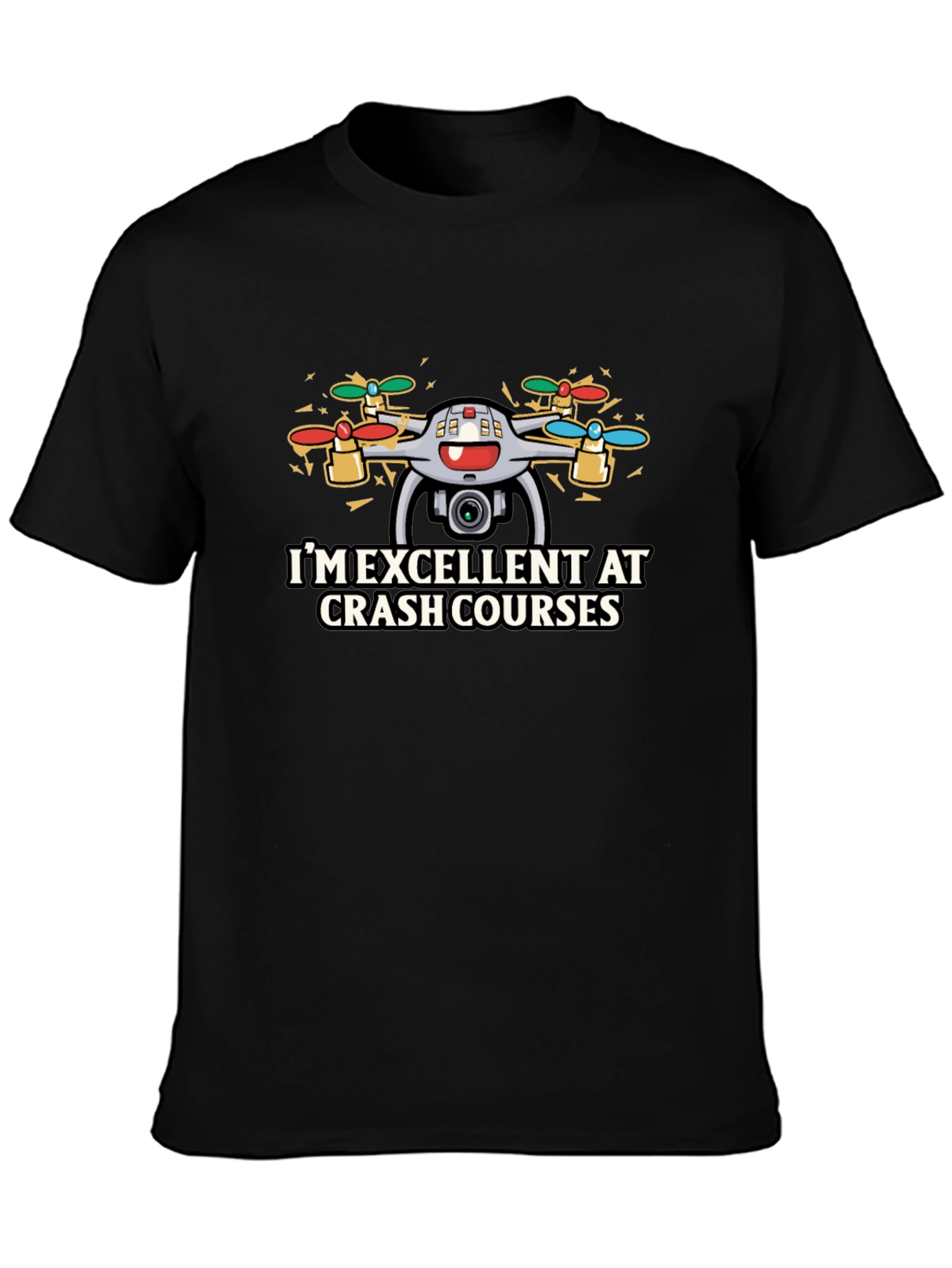 Im Excellent At Crash Courses Drone T-Shirt