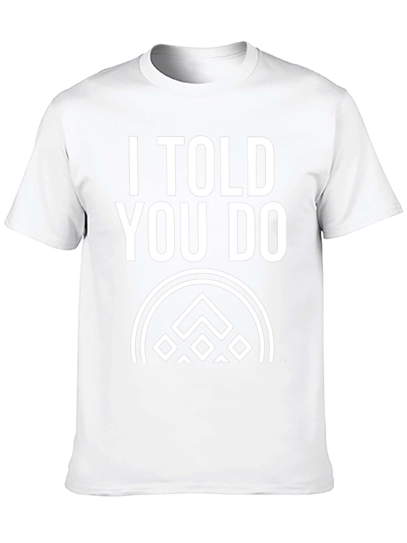I Told You Do T-Shirt - Black Graphic Tee