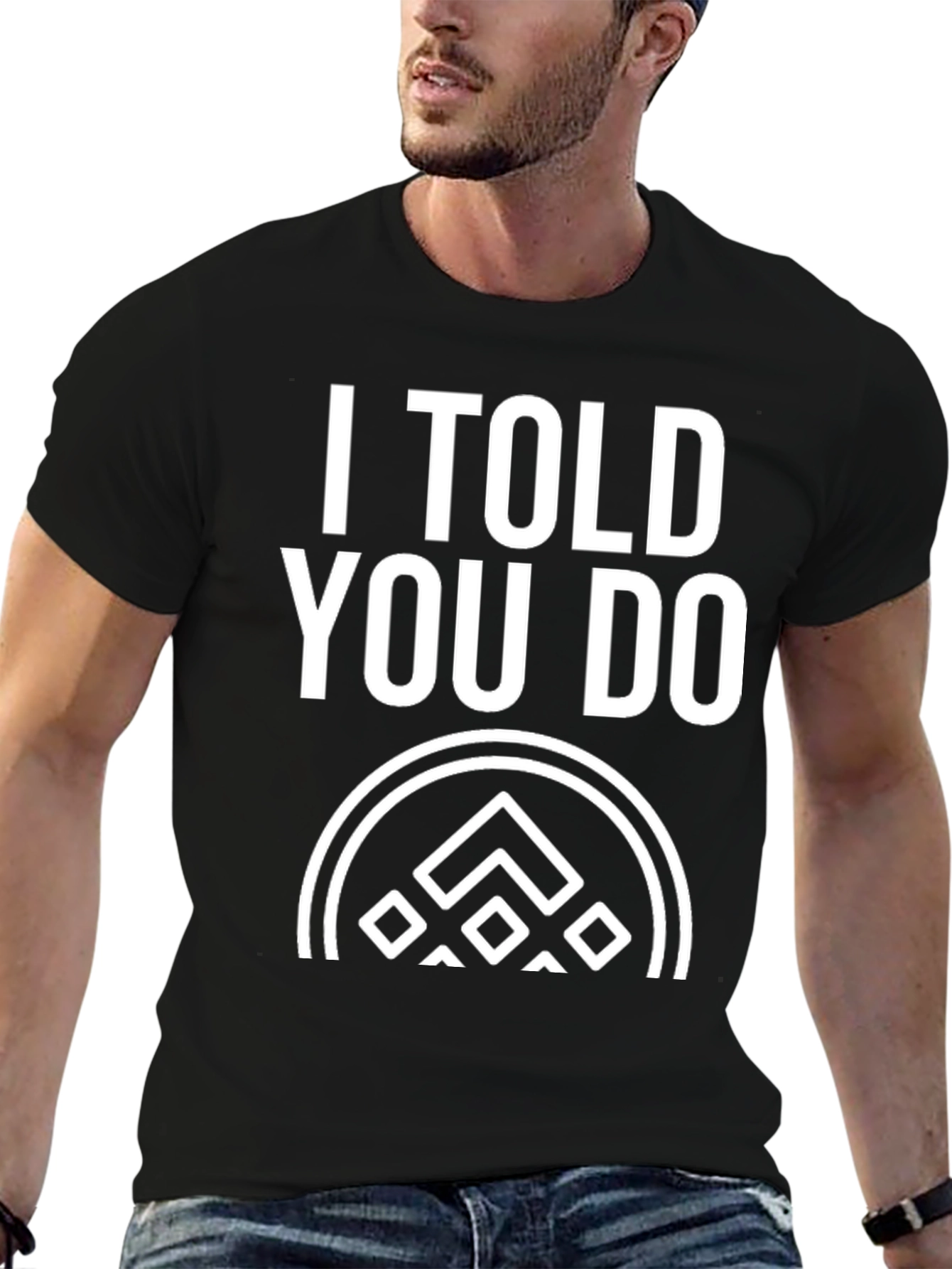 I Told You Do T-Shirt - Black Graphic Tee