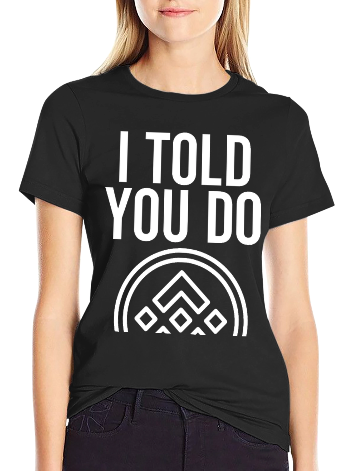 I Told You Do T-Shirt - Black Graphic Tee