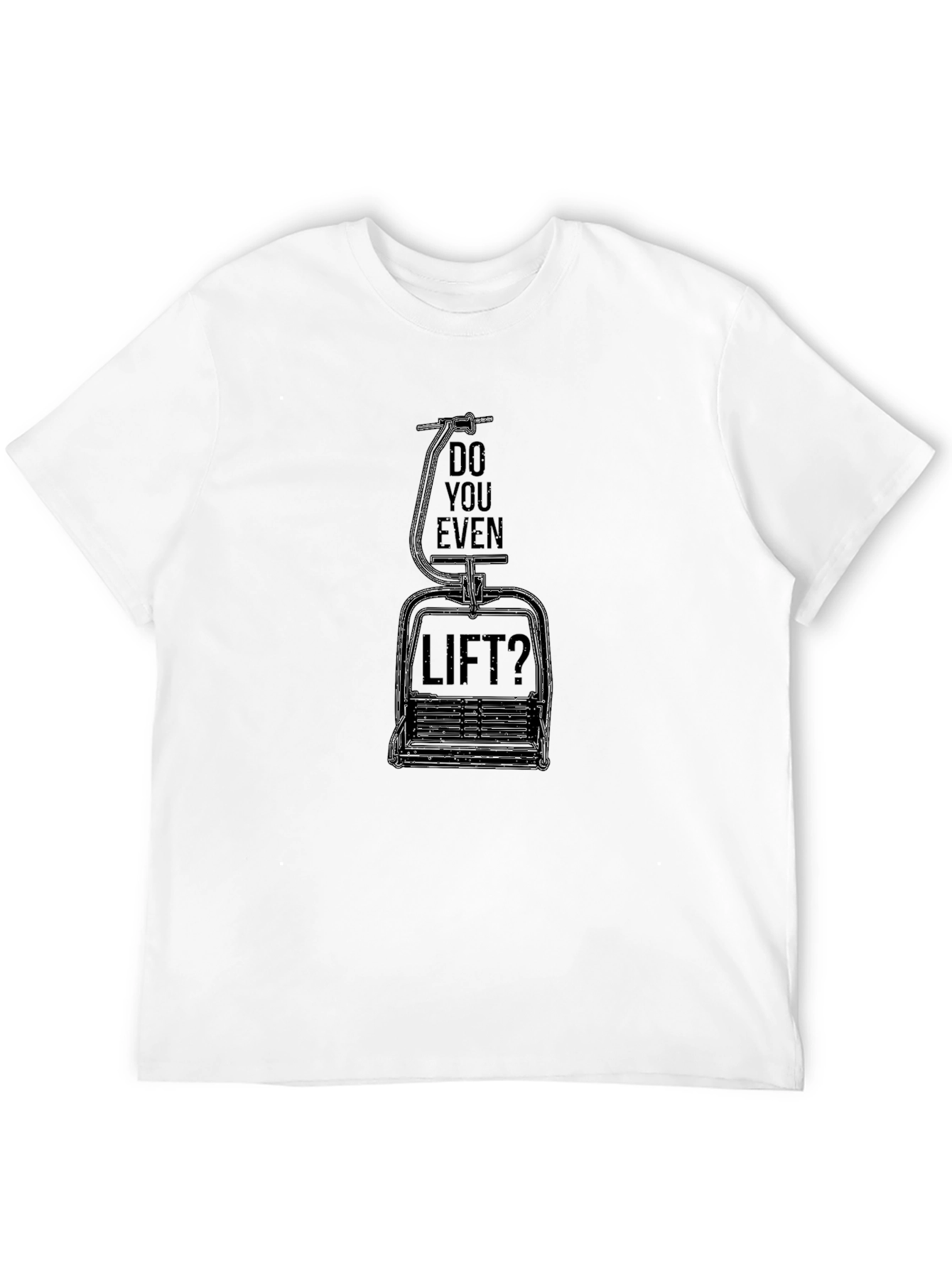 Do You Even Lift? Ski Lift T-Shirt