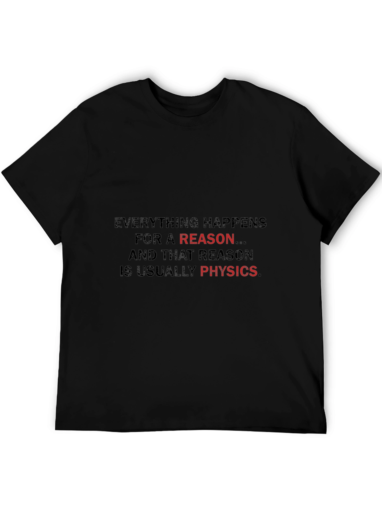 Everything Happens For A Reason Physics T-Shirt