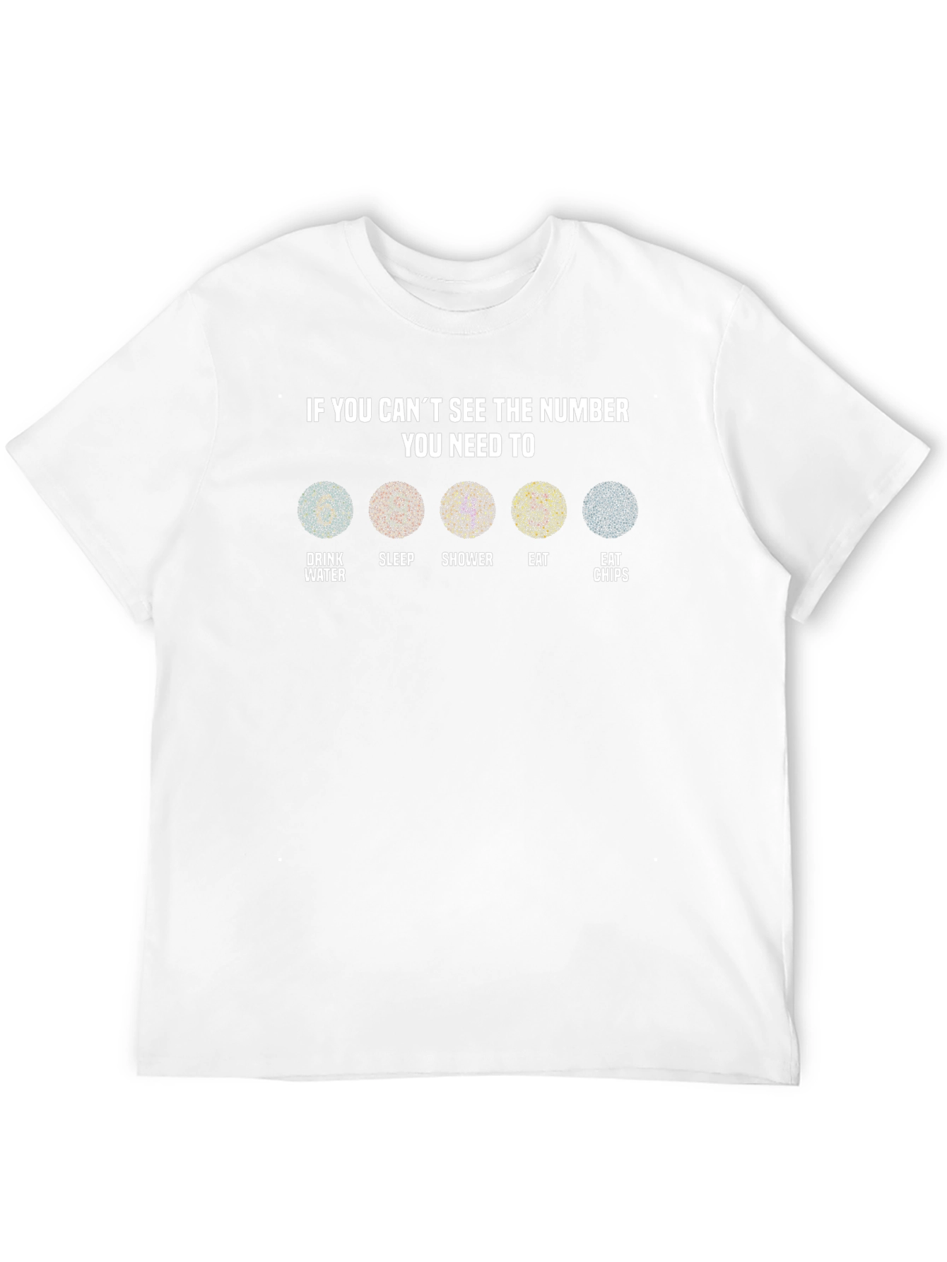 Vision Test T-Shirt: Drink Water Sleep Shower Eat