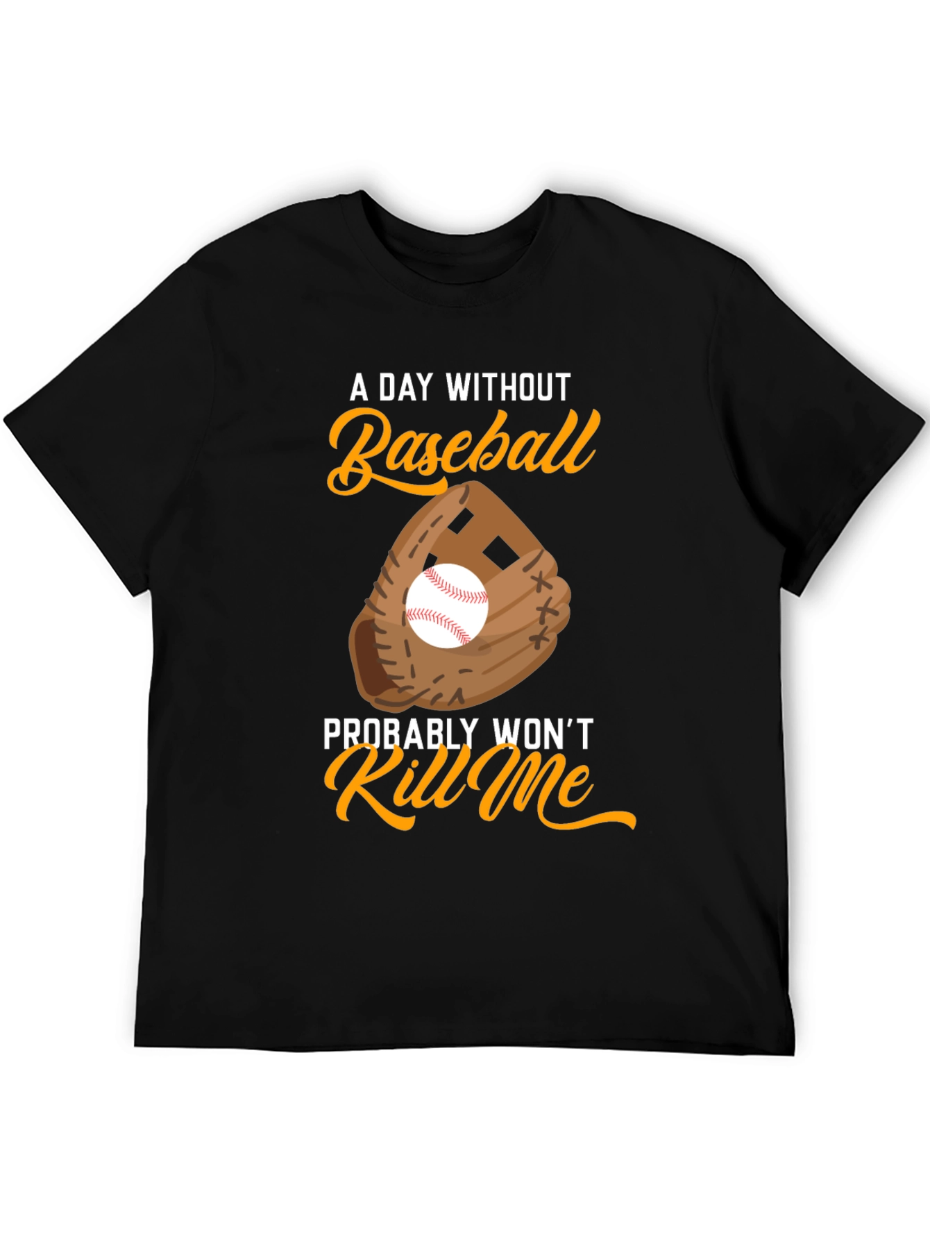 Baseball T-Shirt - A Day Without Baseball