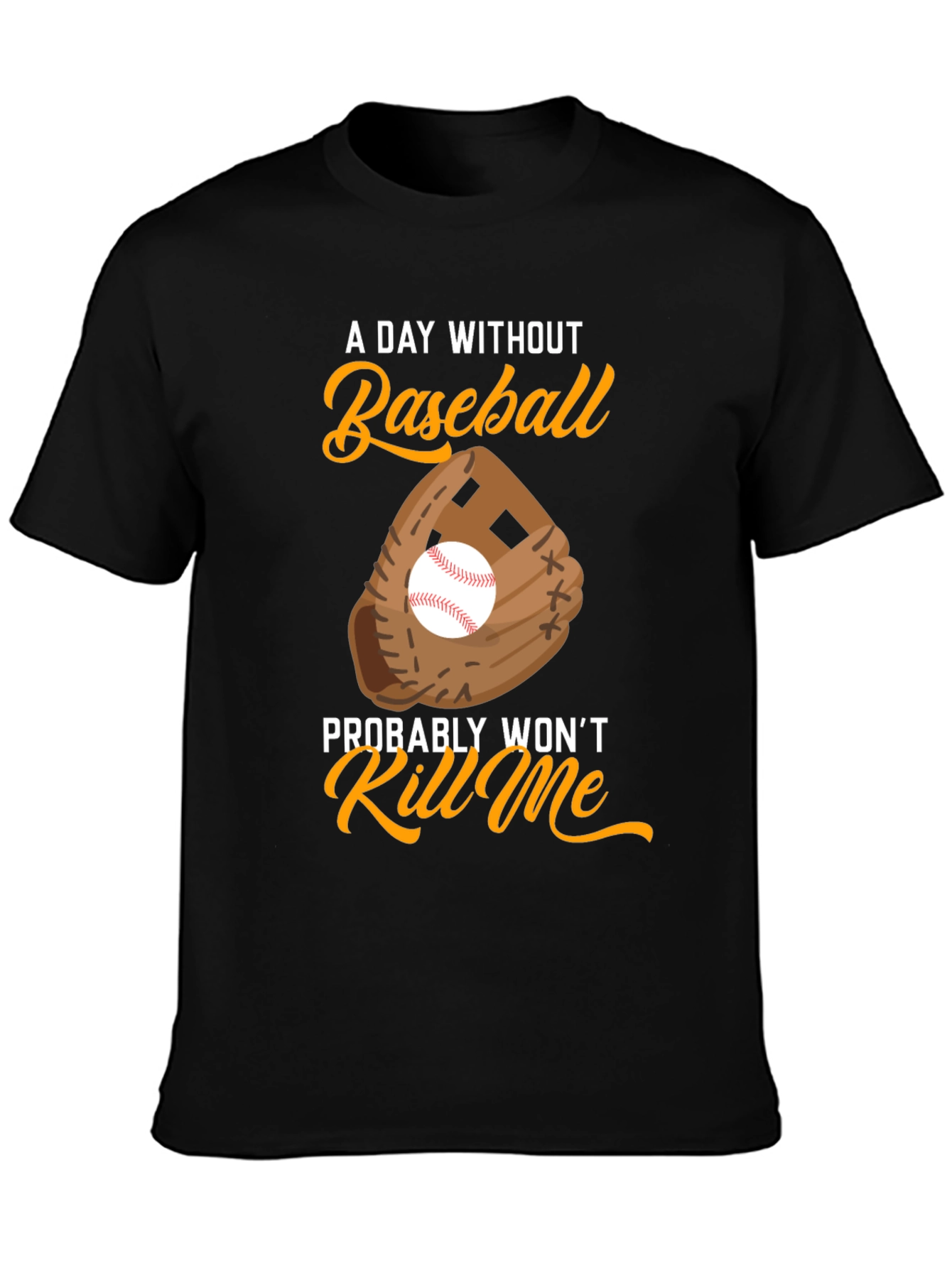 Baseball T-Shirt - A Day Without Baseball