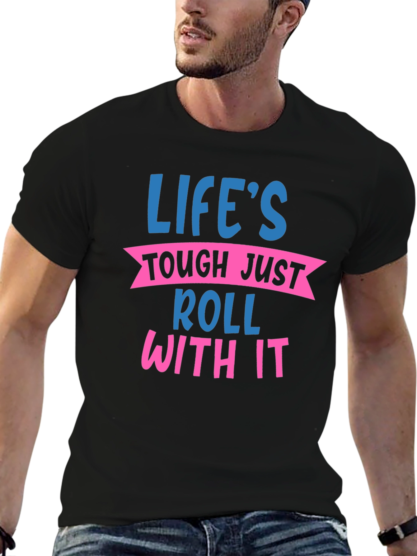 Lifes Tough Just Roll With It Graphic Tee