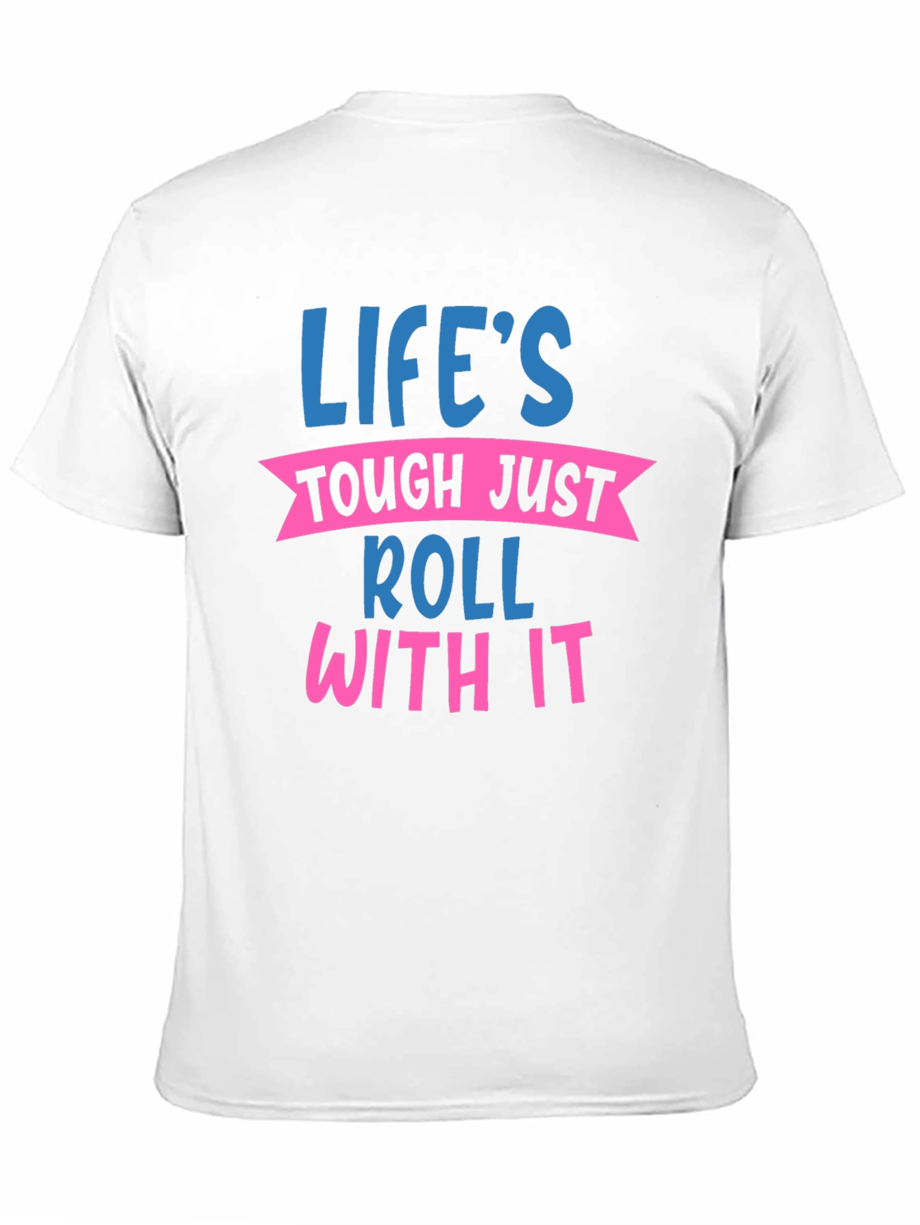 Lifes Tough Just Roll With It Graphic Tee