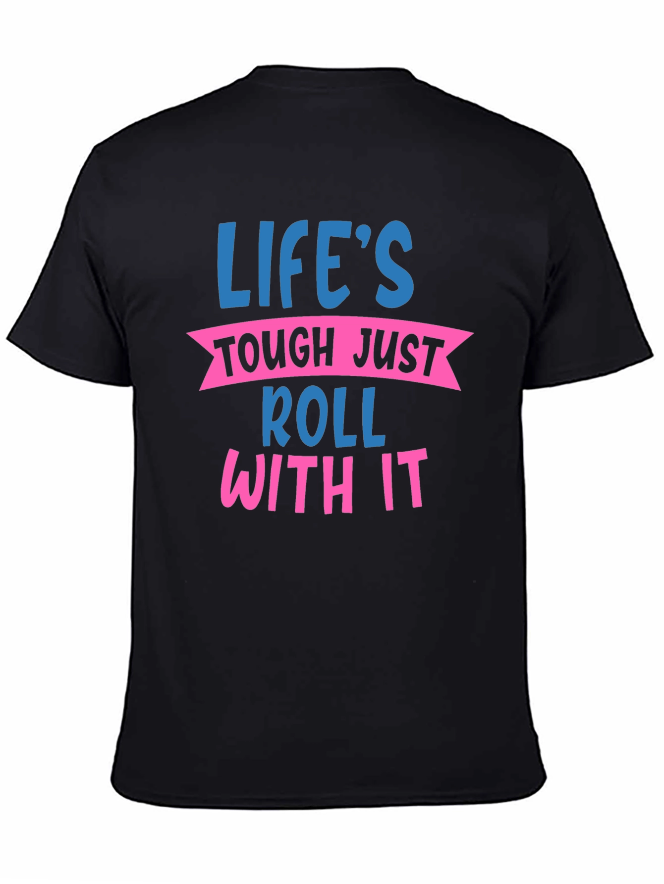 Lifes Tough Just Roll With It Graphic Tee