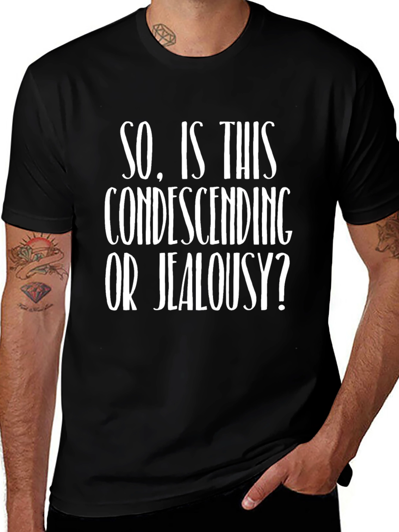 Condescending or Jealousy? Funny Graphic T-Shirt