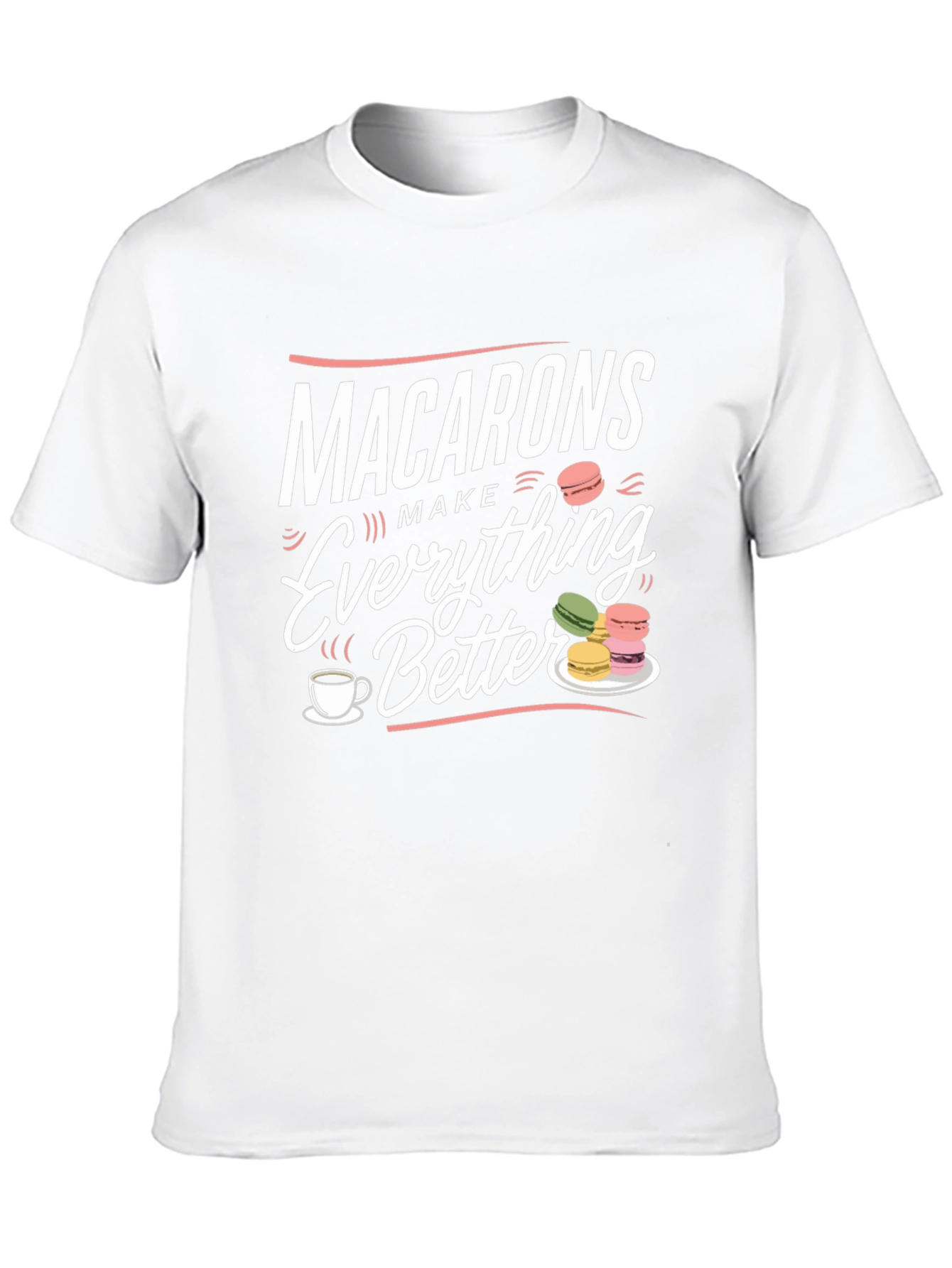 Macarons Make Everything Better T-Shirt