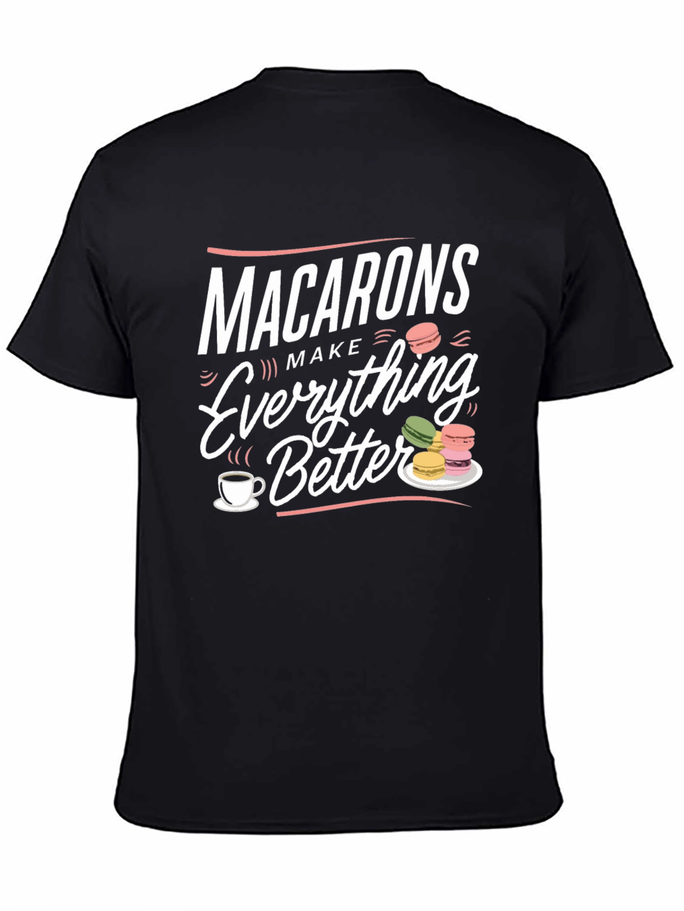Macarons Make Everything Better T-Shirt