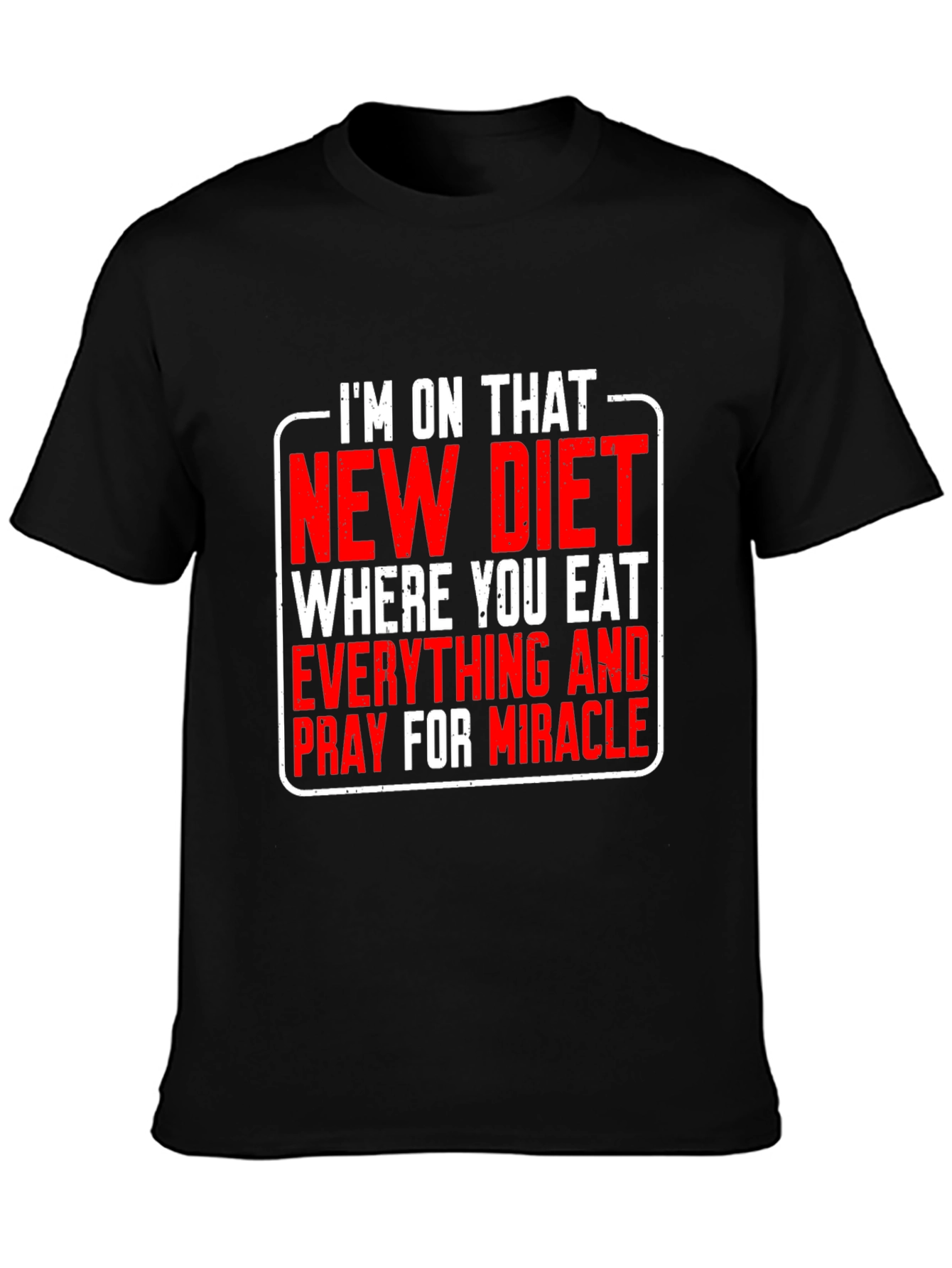 Humorous Diet T-Shirt: Eat Everything & Pray