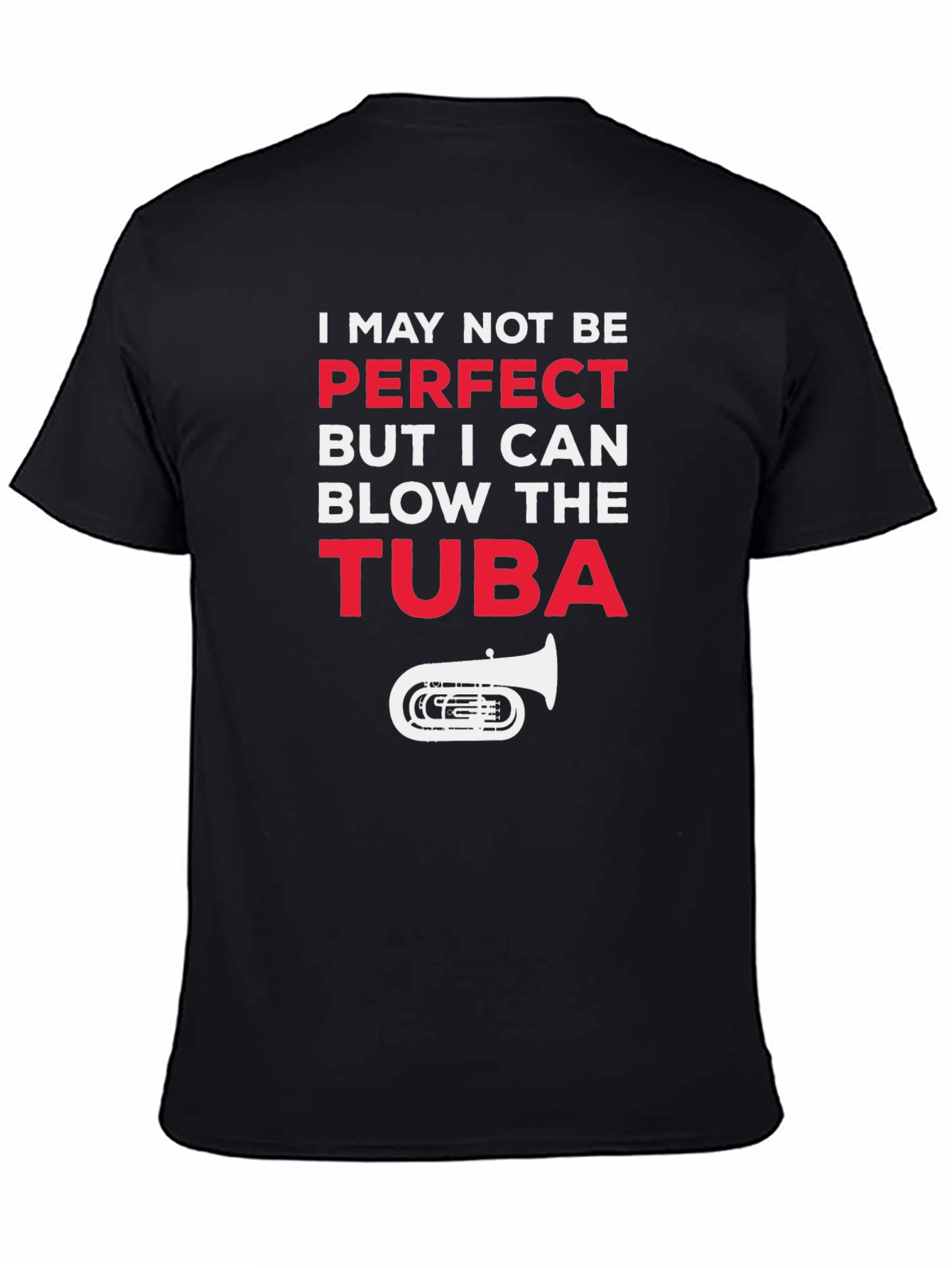I May Not Be Perfect Tuba Player Funny T-Shirt