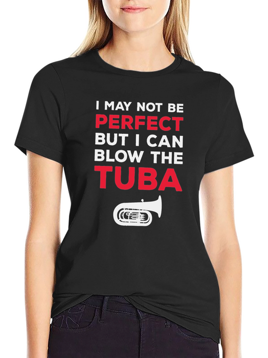 I May Not Be Perfect Tuba Player Funny T-Shirt