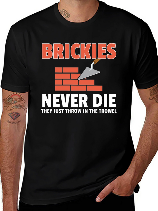 Brickies Never Die T-Shirt - Construction Worker Tee