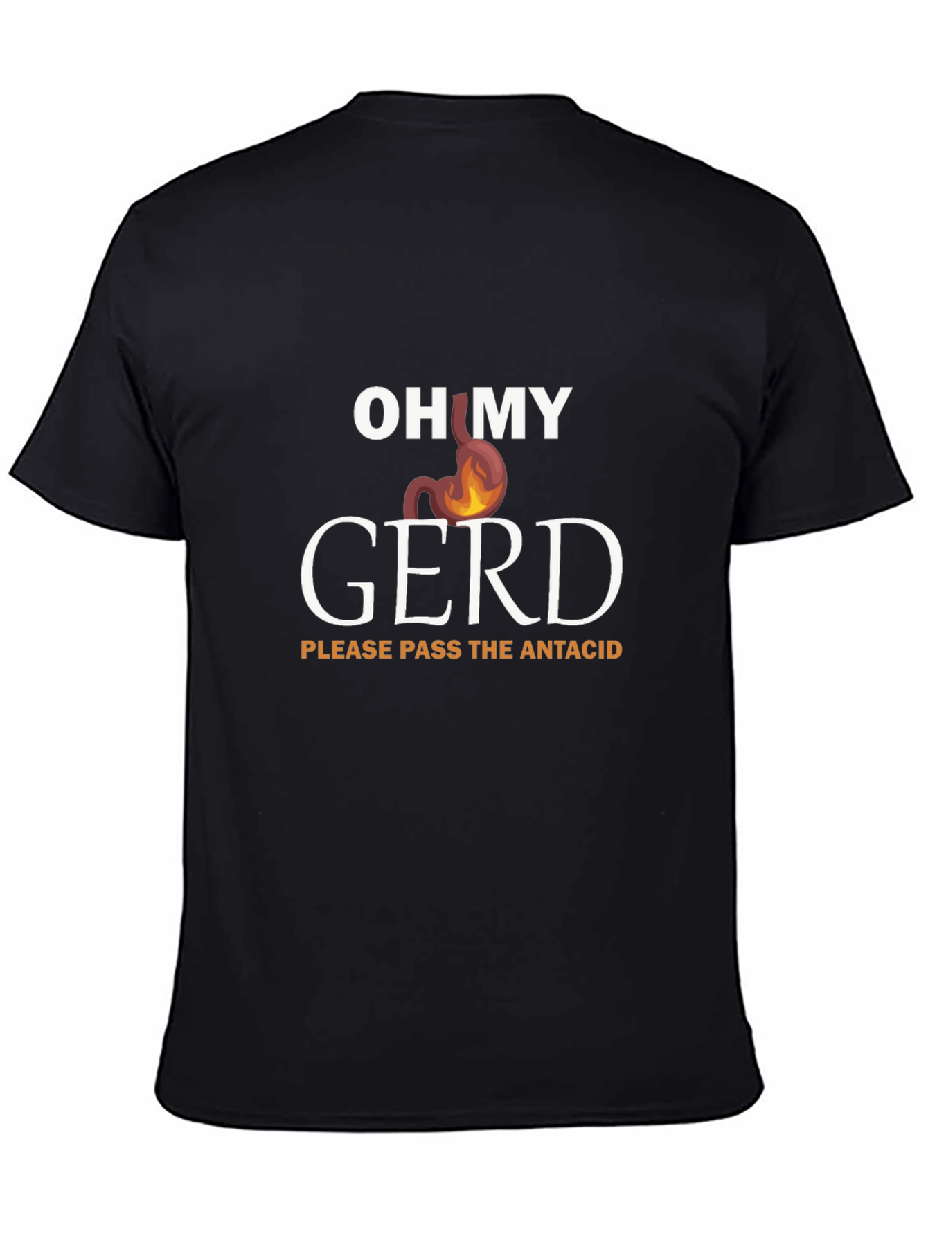 Oh My GERD T-Shirt - Humor & Relief