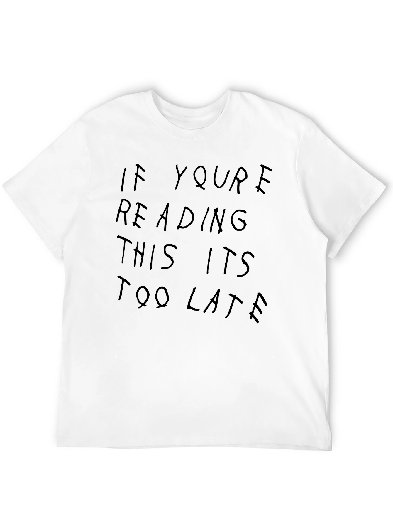 If Youre Reading This Its Too Late Graphic Tee