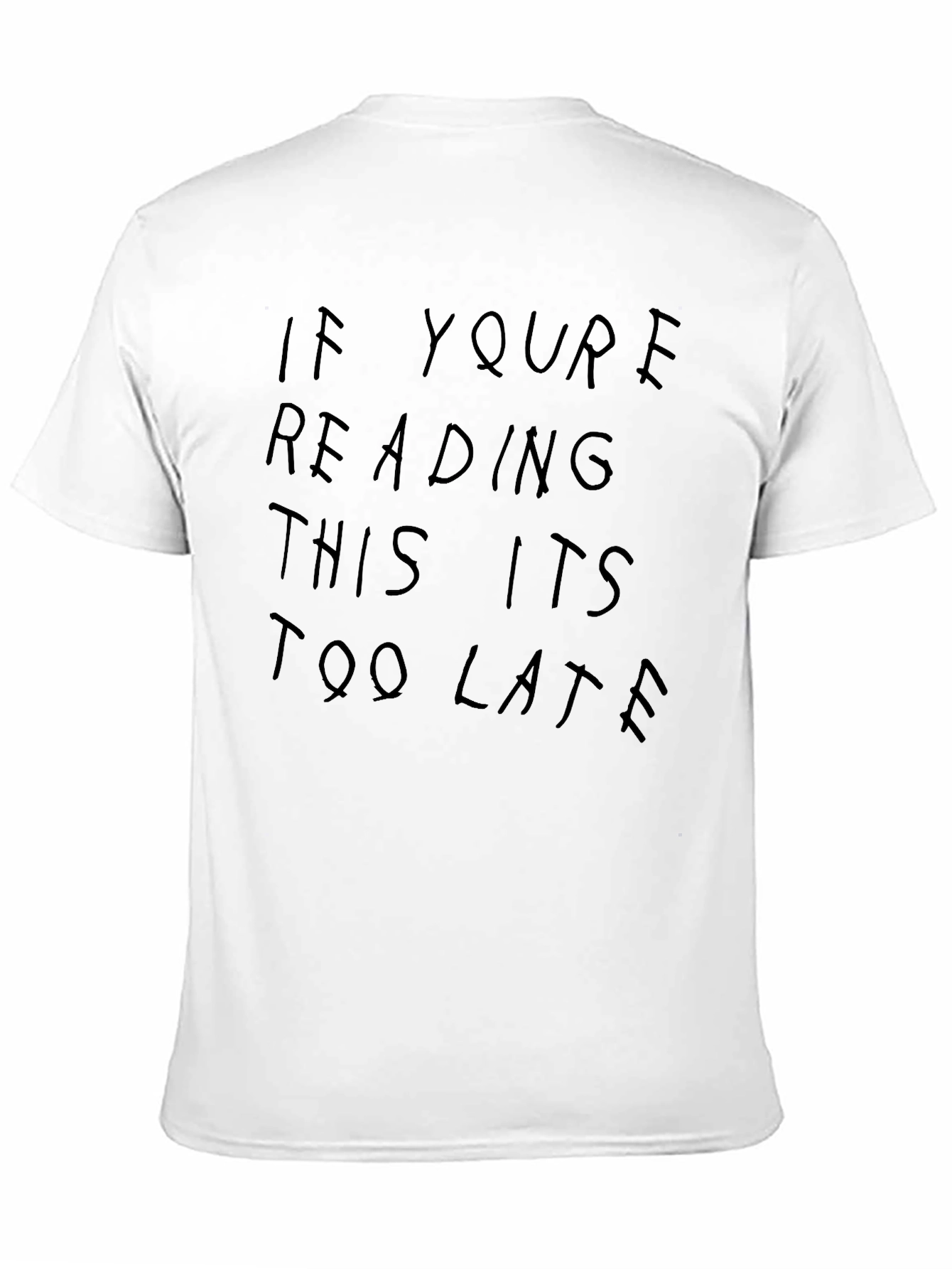 If Youre Reading This Its Too Late Graphic Tee