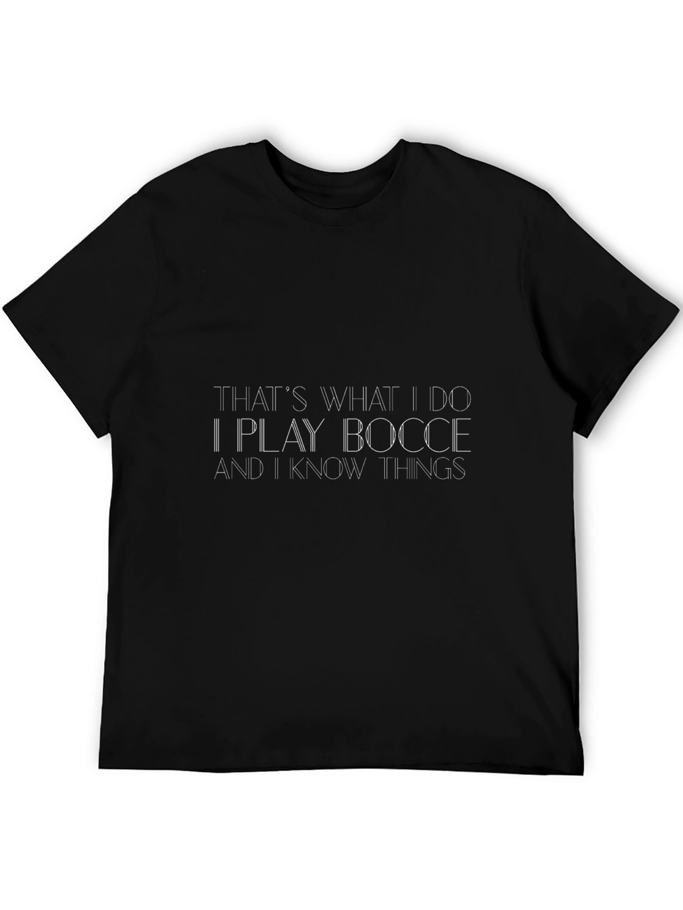 I Play Bocce & Know Things Black T-Shirt