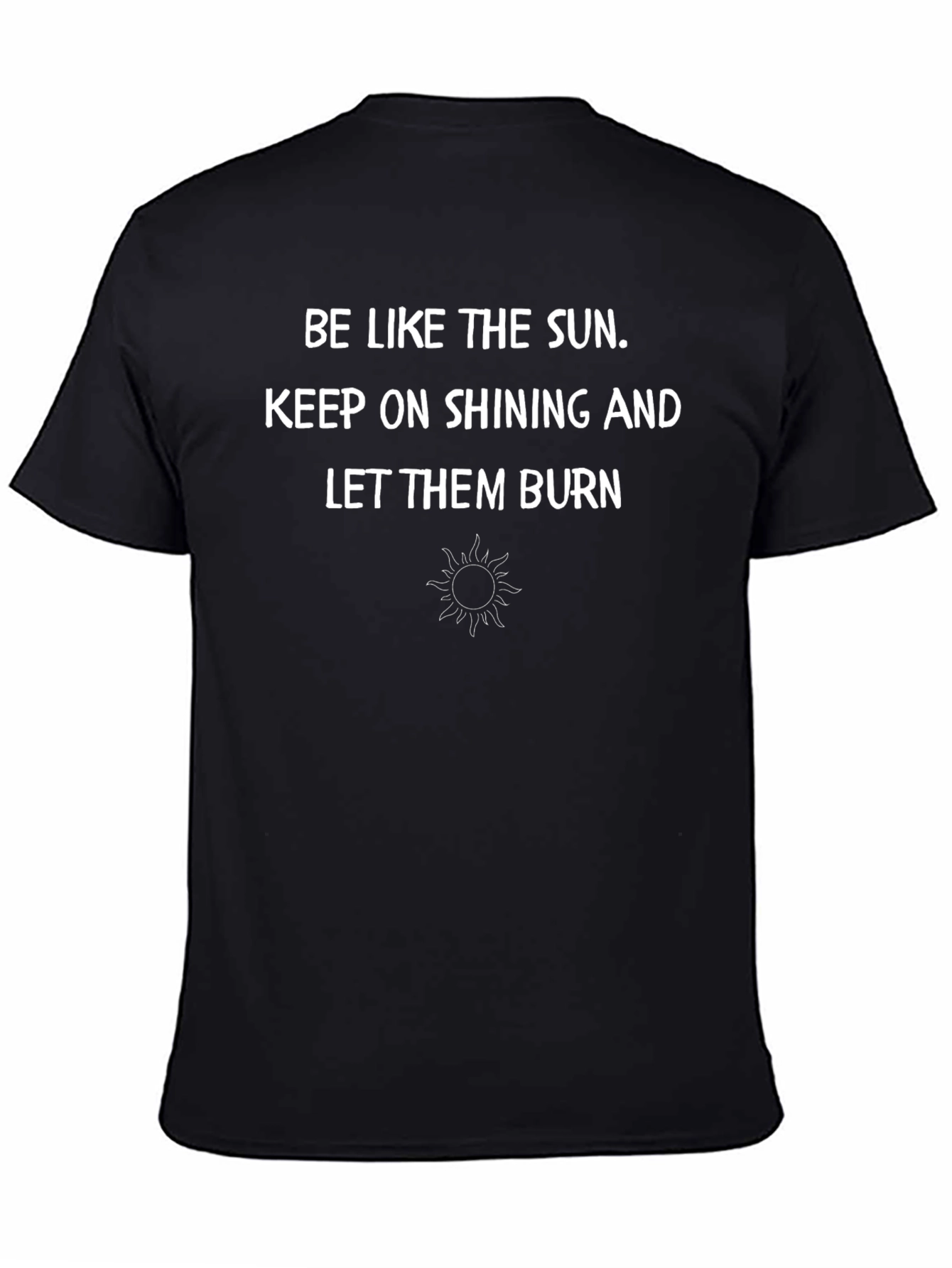 Motivational Be Like the Sun Graphic T-Shirt